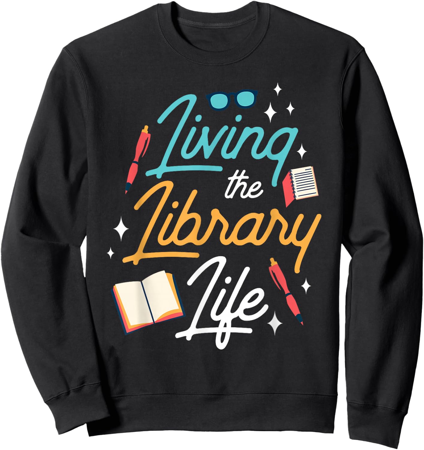 Living The Library Life Lover Sayings Books Librarian Sweatshirt - Sweatshirt | Black
