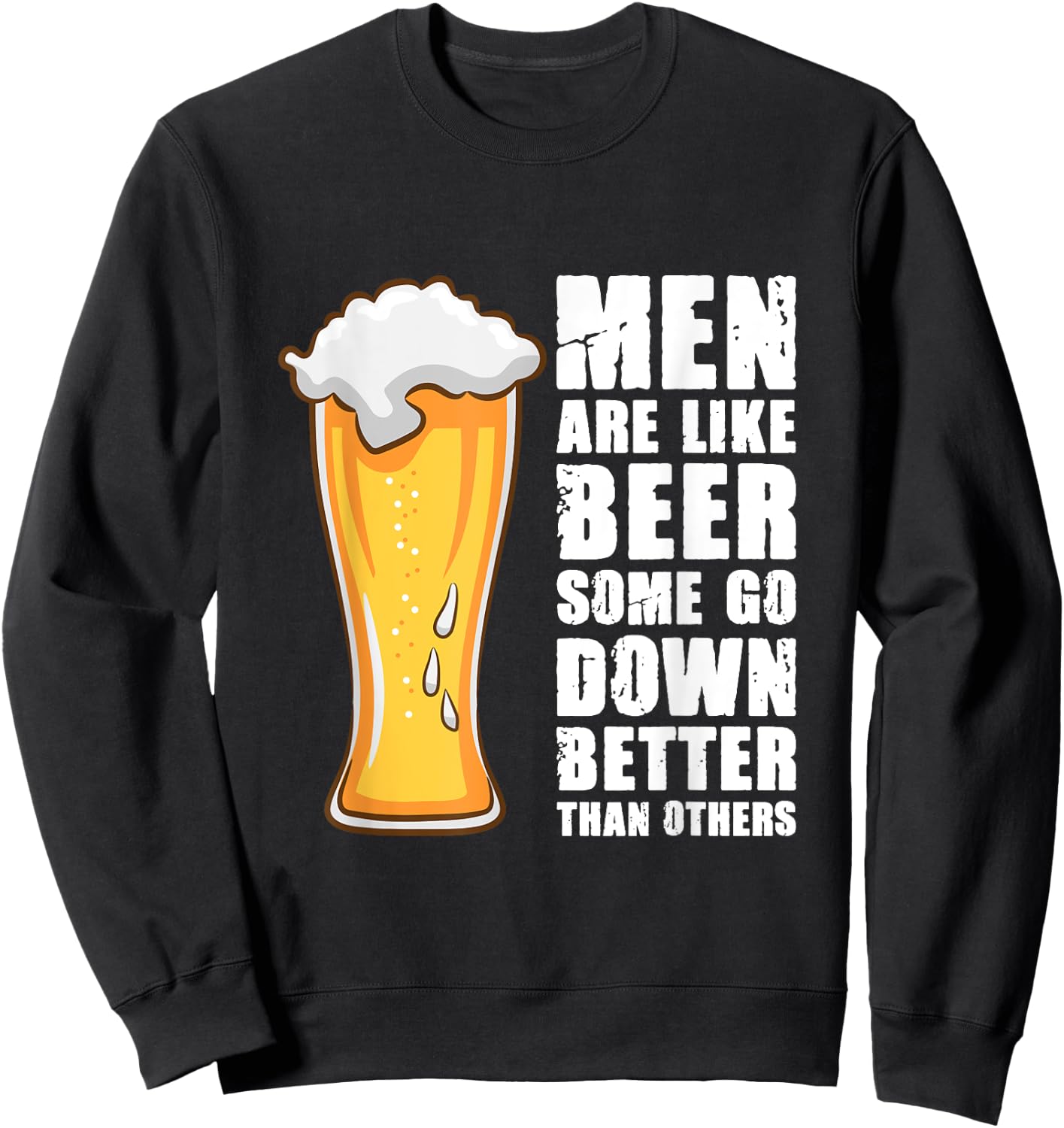 Men Are Like Beer Some Go Down Better Than Others Sweatshirt - Sweatshirt | Black