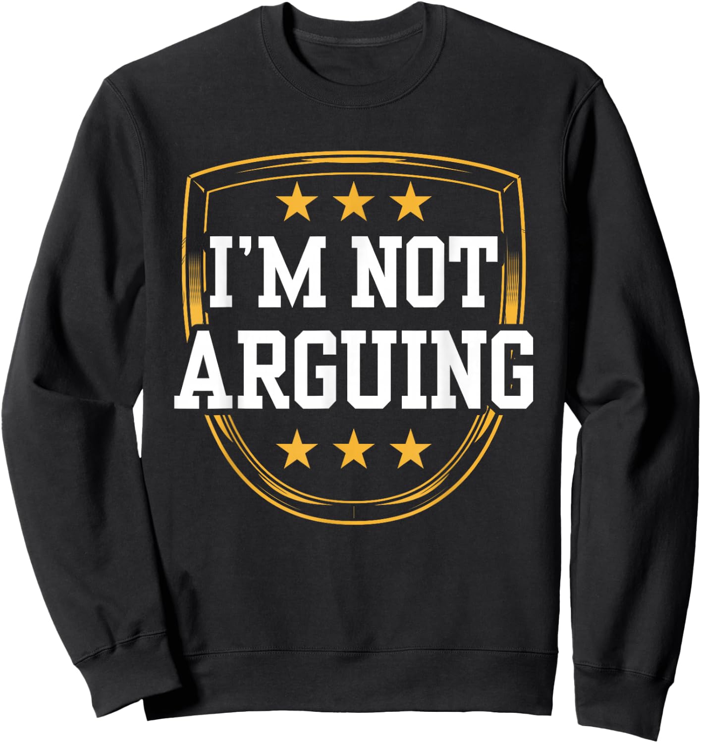 I'm Not Arguing Argue Sarcastic Lawyer Sayings Sweatshirt - Sweatshirt | Black