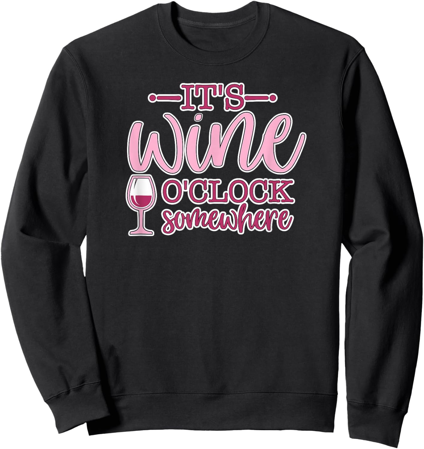 It's Wine O'Clock Somewhere - Women's Funny Wine Lover Gift Sweatshirt - Sweatshirt | Black