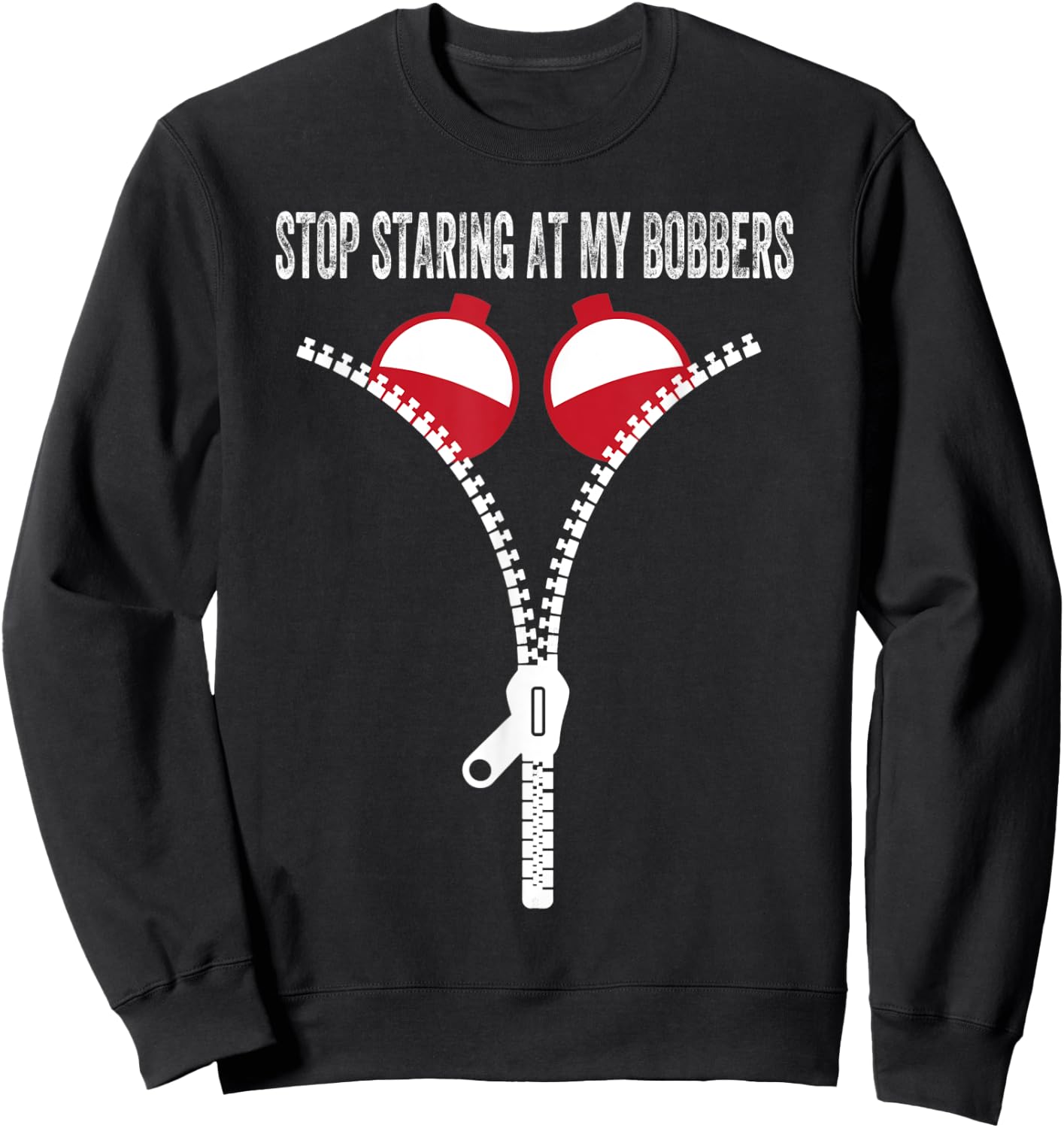 Stop Staring At My Bobbers Sweatshirt - Sweatshirt | Black