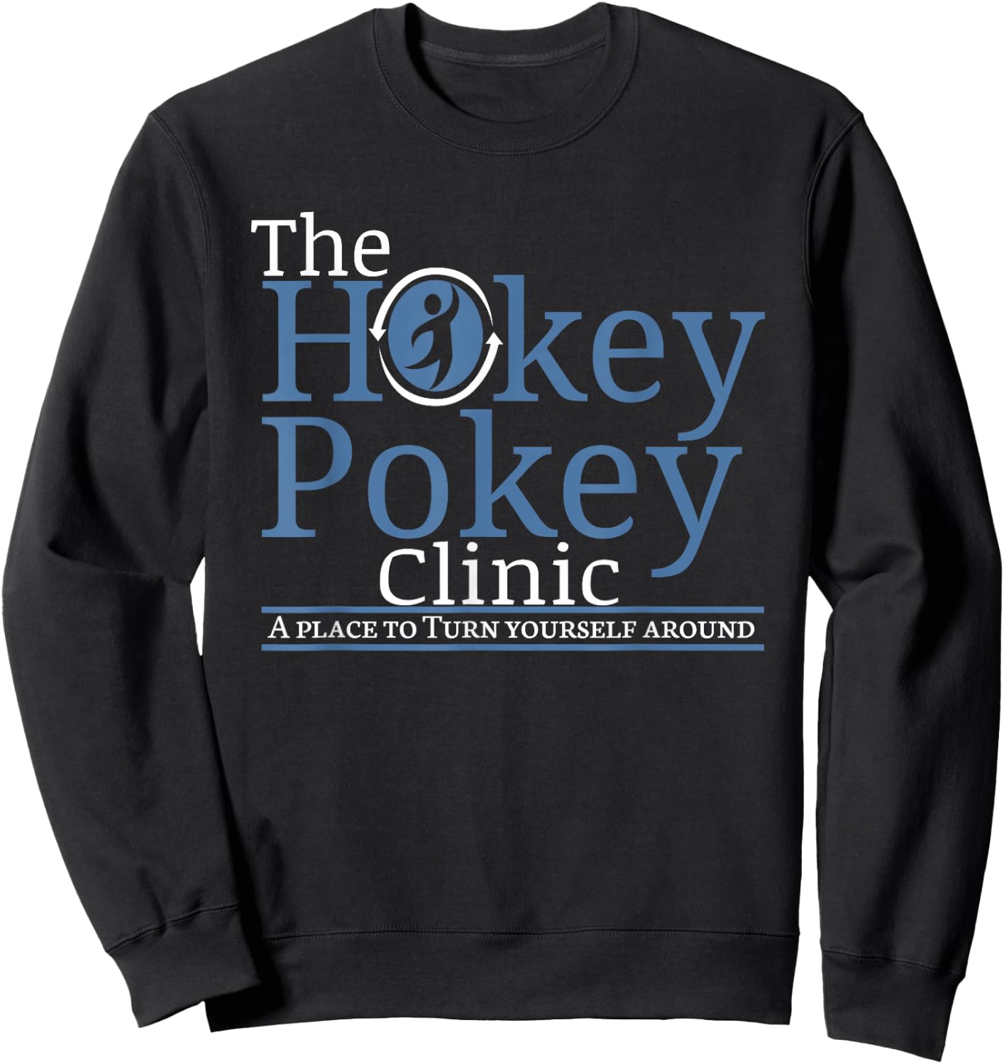 The Hokey Pokey Clinic A place where you surround yourself Sweatshirt - Sweatshirt | Black