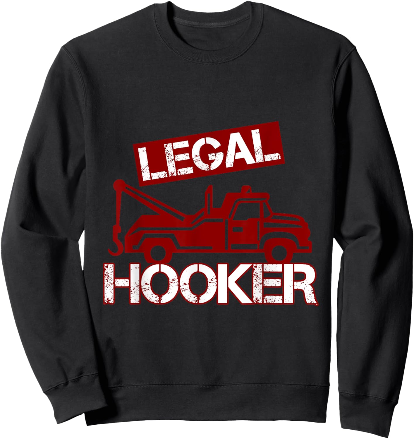 Funny Legal Hooker Towing Truck Driver Tow Operator Sweatshirt - Sweatshirt | Black
