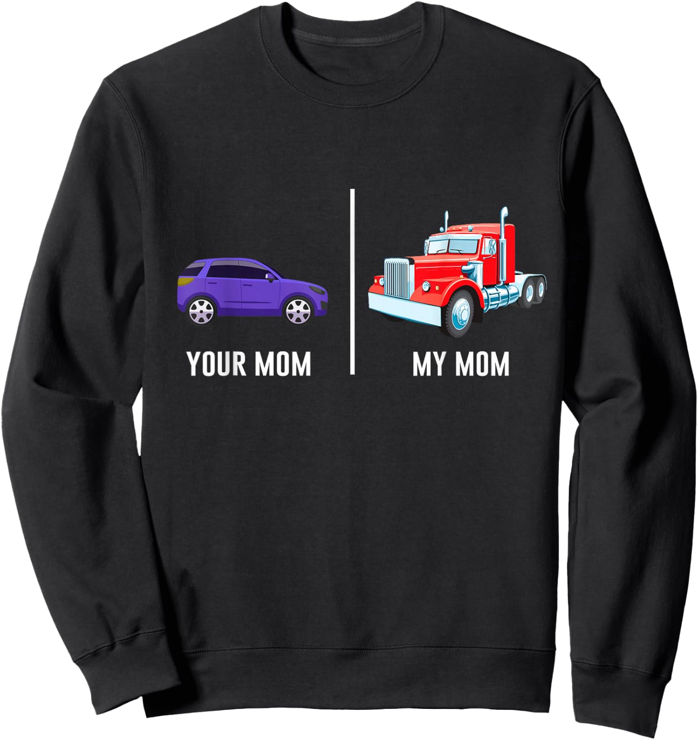 My Mom Truck Driver Mother Proud Trucker Son Daughter Funny Sweatshirt - Sweatshirt | Black