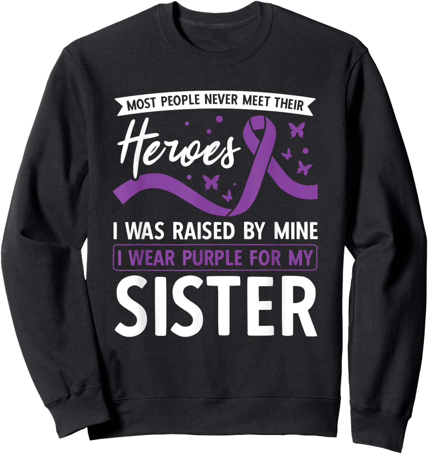 I Wear Purple For My Sister Heroes Pancreatic Cancer Sweatshirt - Sweatshirt | Black