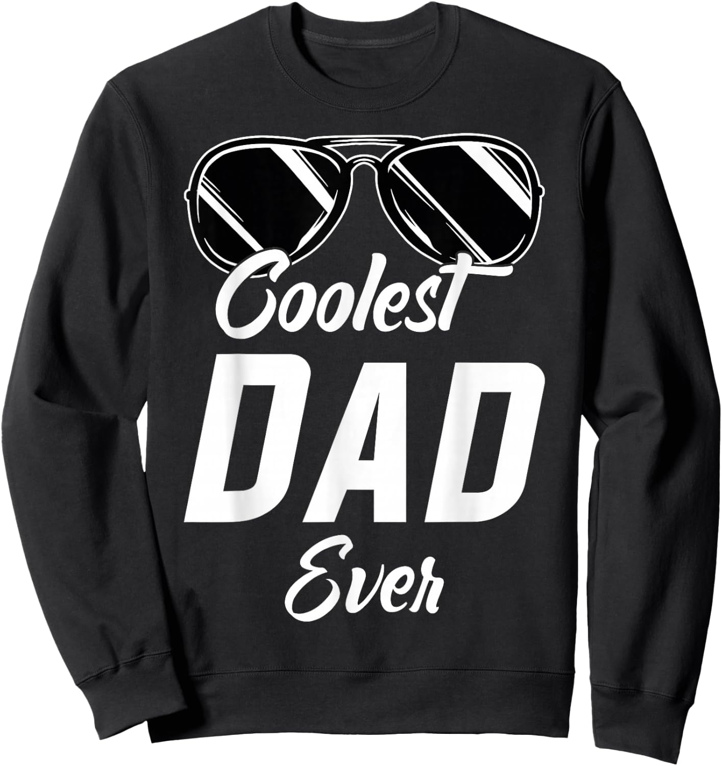 Coolest Dad Around World's Coolest Dad Ever Coolest Dad Sweatshirt - Sweatshirt | Black
