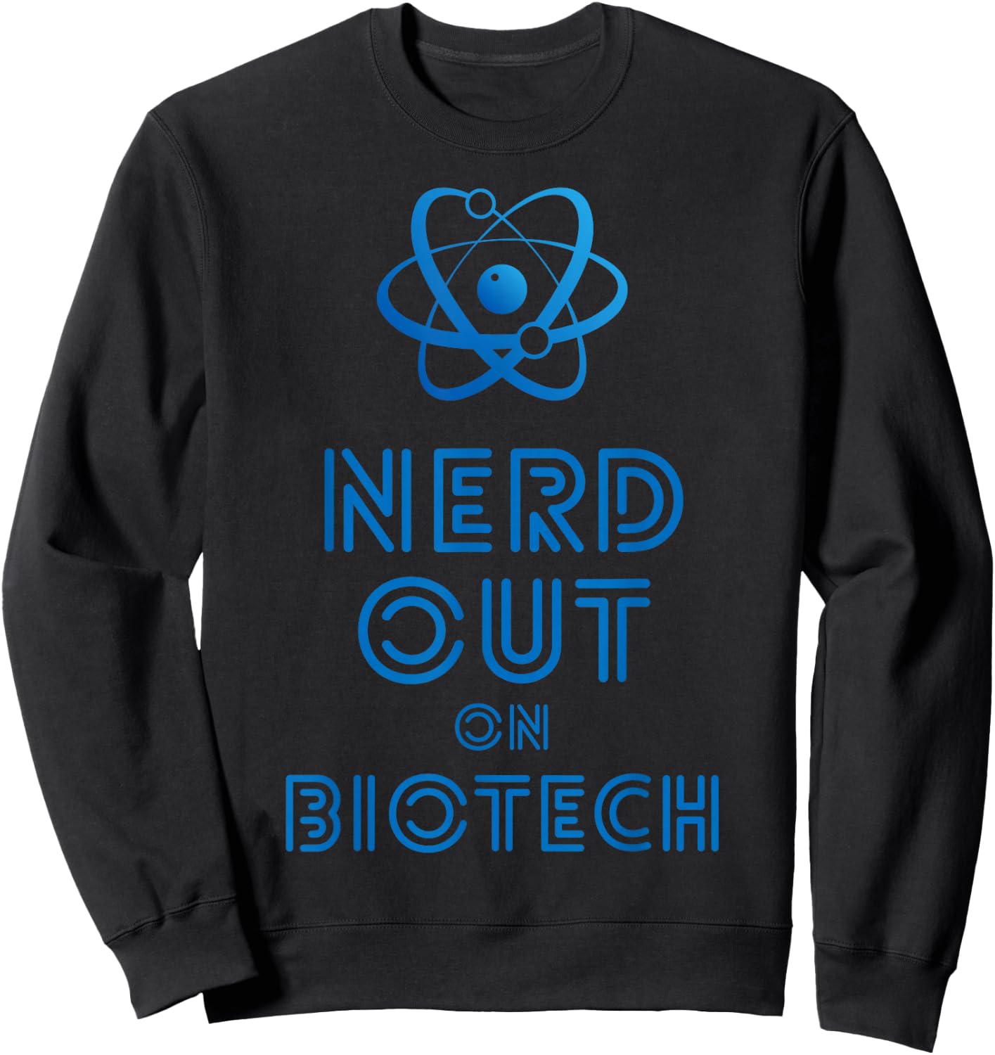 Nerd Out On Biotech Sweatshirt - Sweatshirt | Black