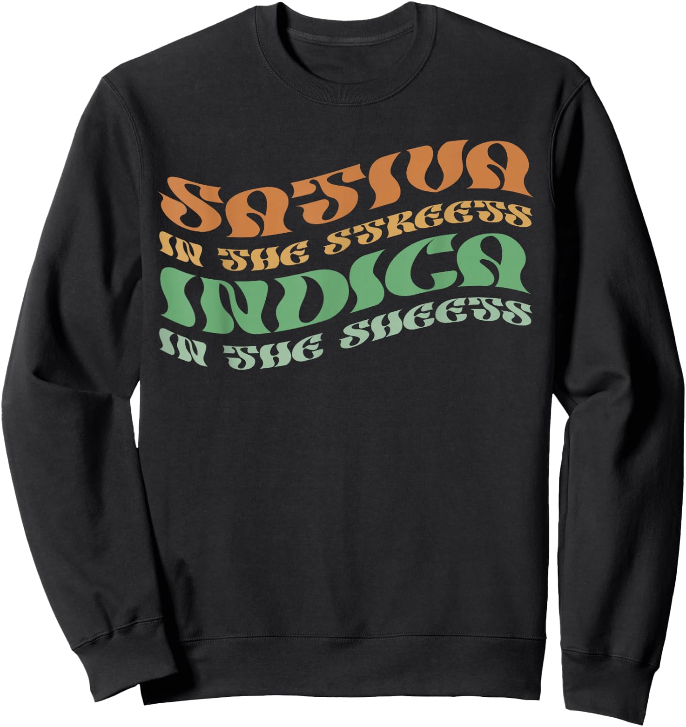 Sativa In The Streets Indica In The Sheets Psychedelic Style Sweatshirt - Sweatshirt | Black