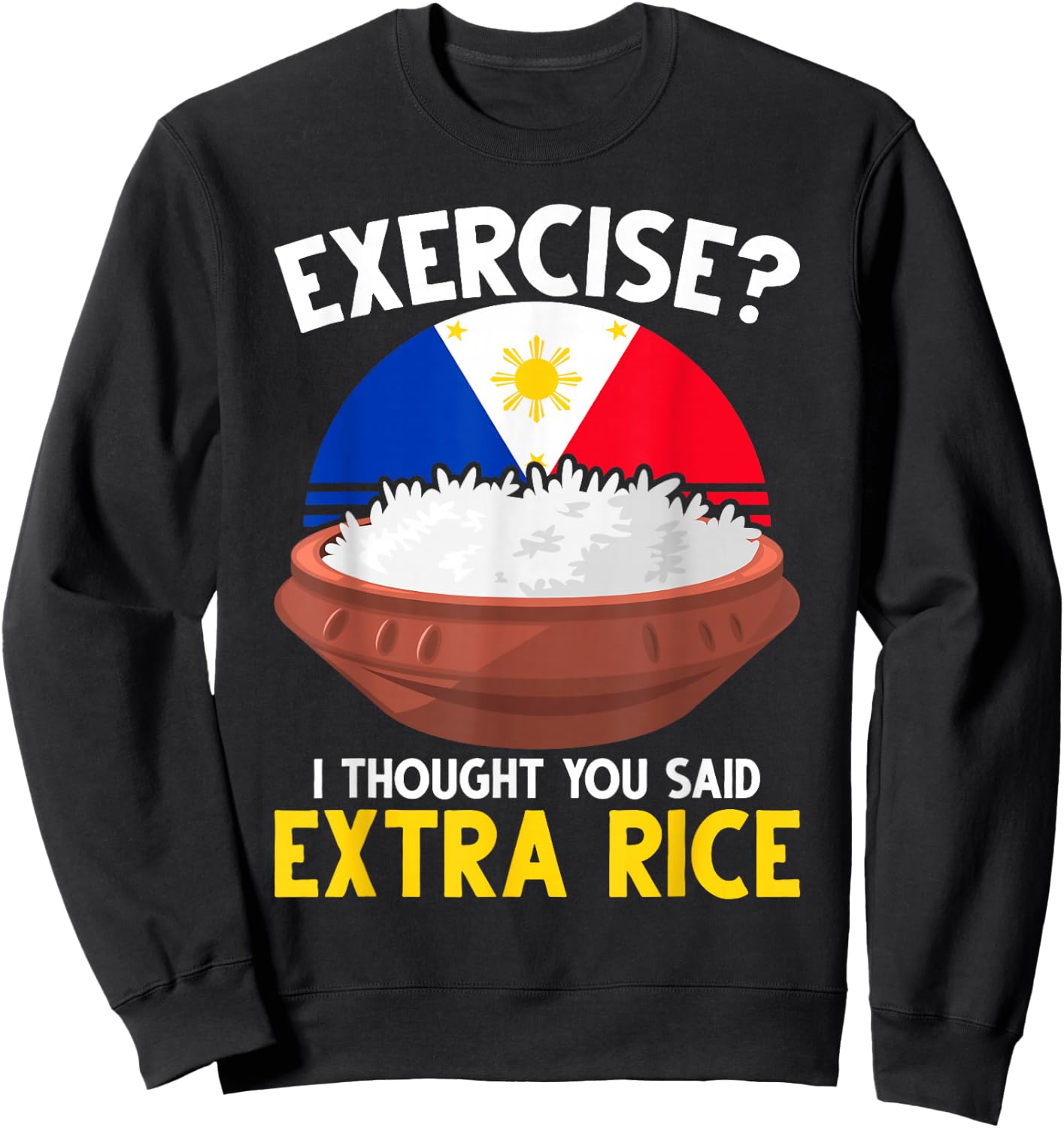 Extra Rice Filipino Pinoy Flag Funny Philippines Sweatshirt - Sweatshirt | Black