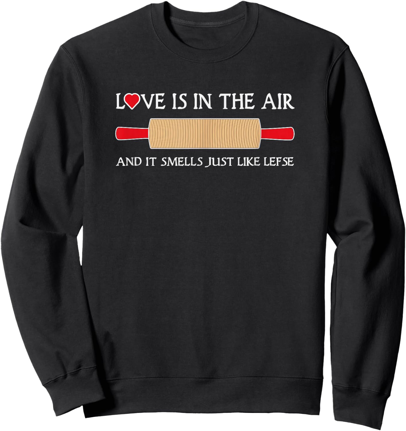 I Love Lefse Sweatshirt - Sweatshirt | Black
