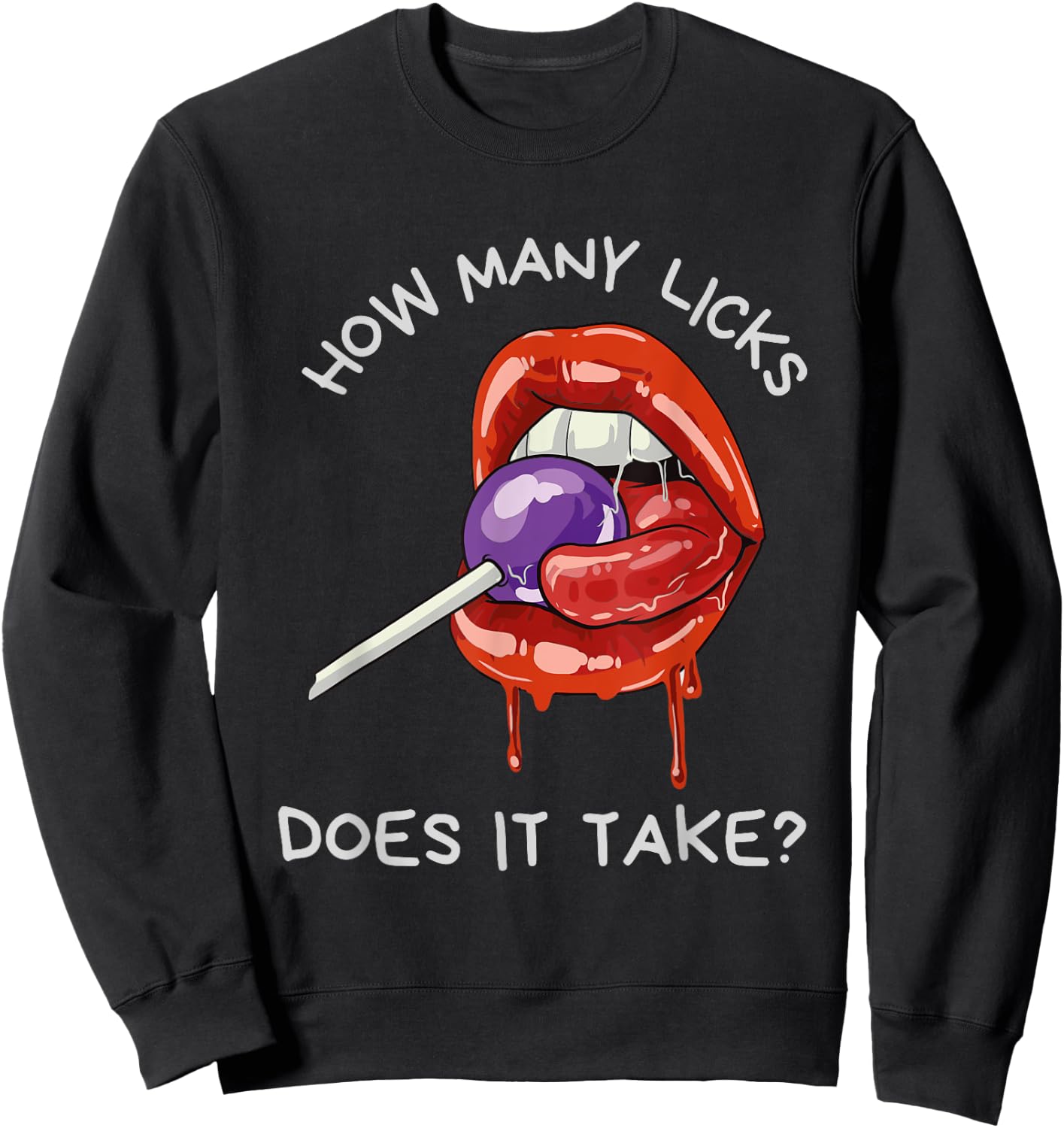 Sexy Suggestive Sucking Lips | HOW MANY LICKS DOES IT TAKE Sweatshirt - Sweatshirt | Black