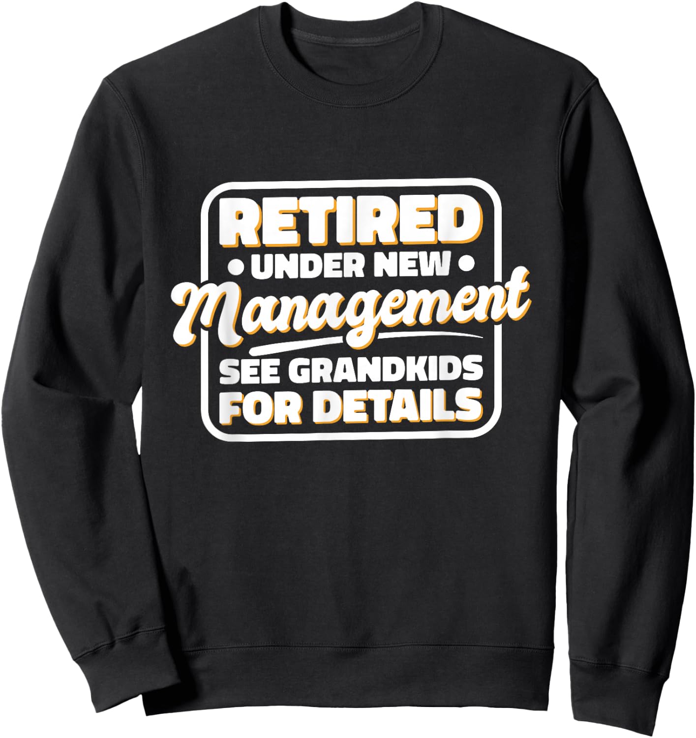 Retired Under New Management See Grandkids For Details Sweatshirt - Sweatshirt | Black