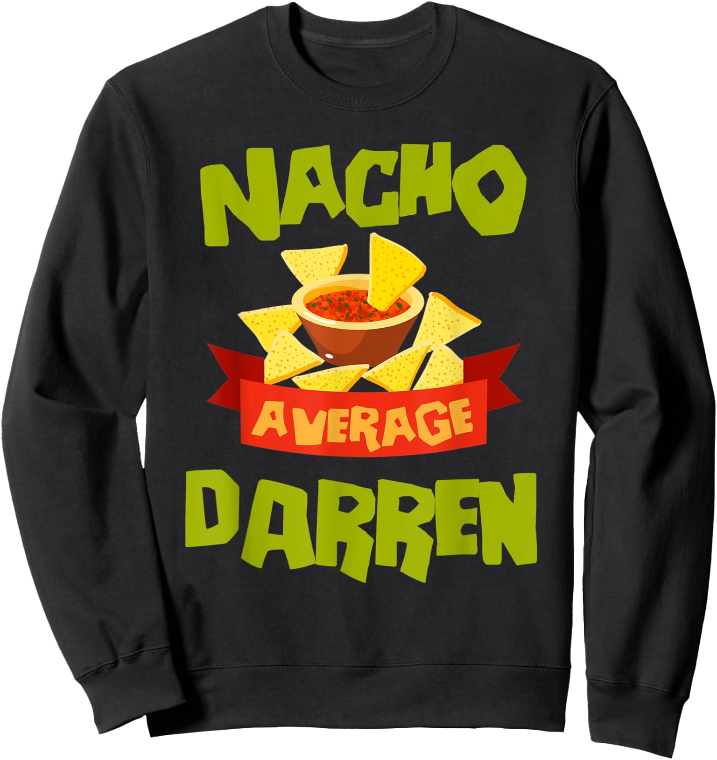 NACHO AVERAGE DARREN Funny Birthday Personalized Name Gift Sweatshirt - Sweatshirt | Black