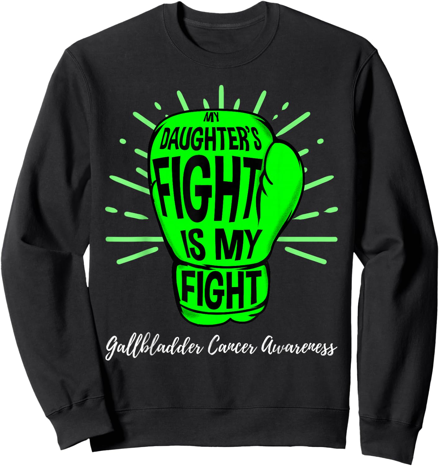 My Daughters Fight Is My Fight Gallbladder Cancer Awareness Sweatshirt - Sweatshirt | Black