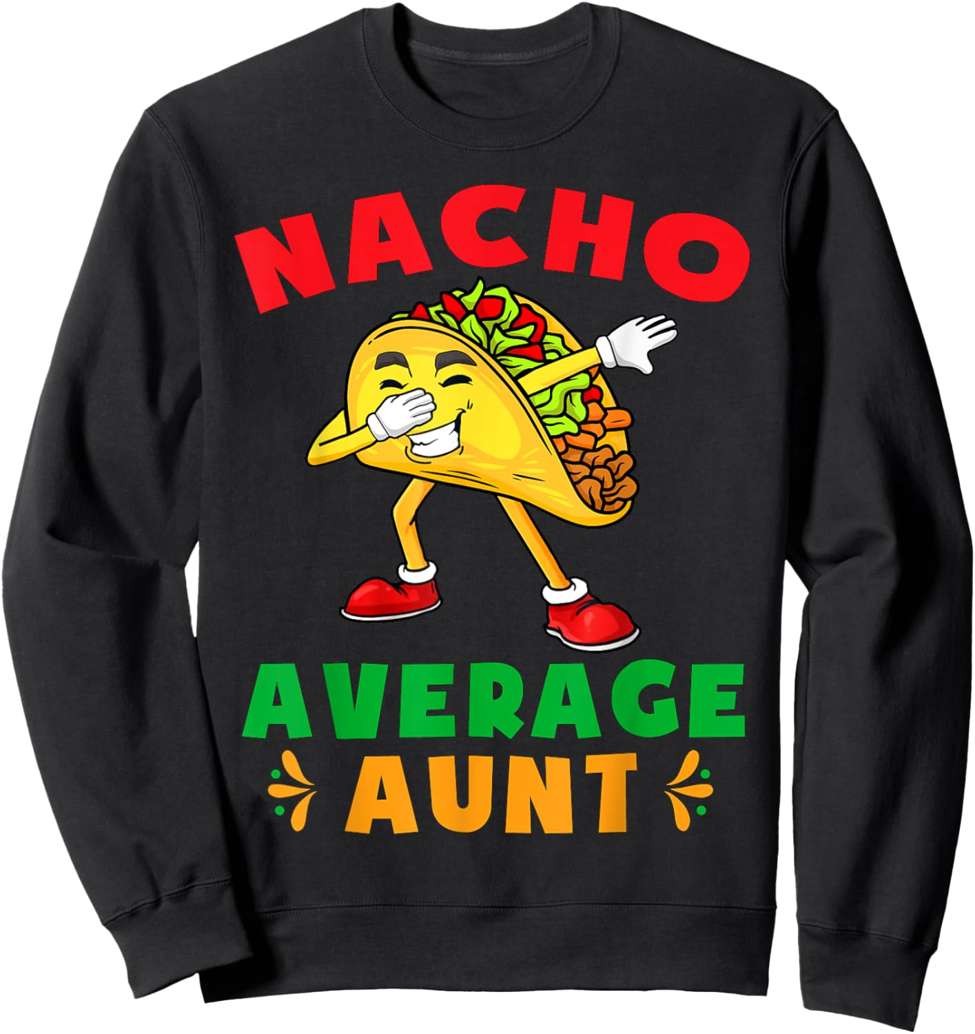 Funny Cinco De Mayo Aunt Shirts Nacho Average Aunt Cute Taco Sweatshirt - Sweatshirt | Black