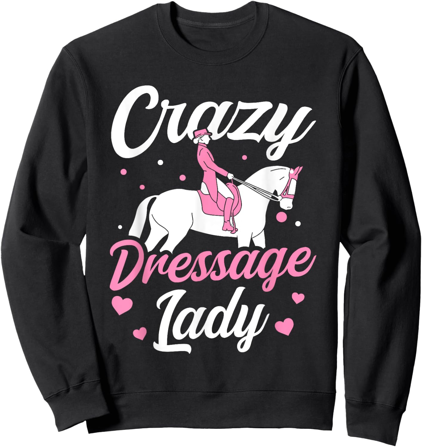 Dressage Rider Crazy Dressage Lady Dressage Sweatshirt - Sweatshirt | Black