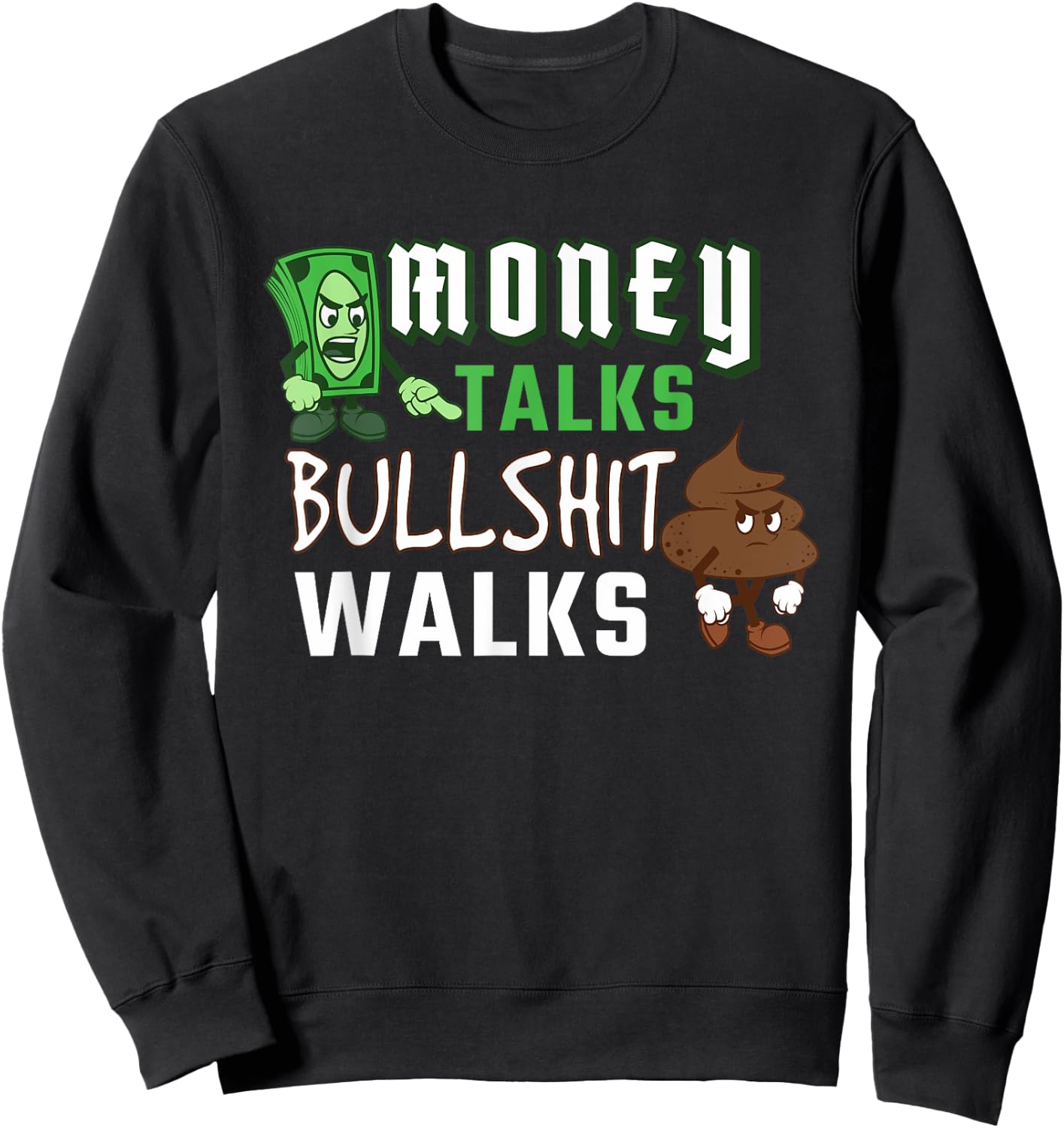 Money Talks Bullshit Walks BS Cash Wise Funny Quotes Sweatshirt - Sweatshirt | Black