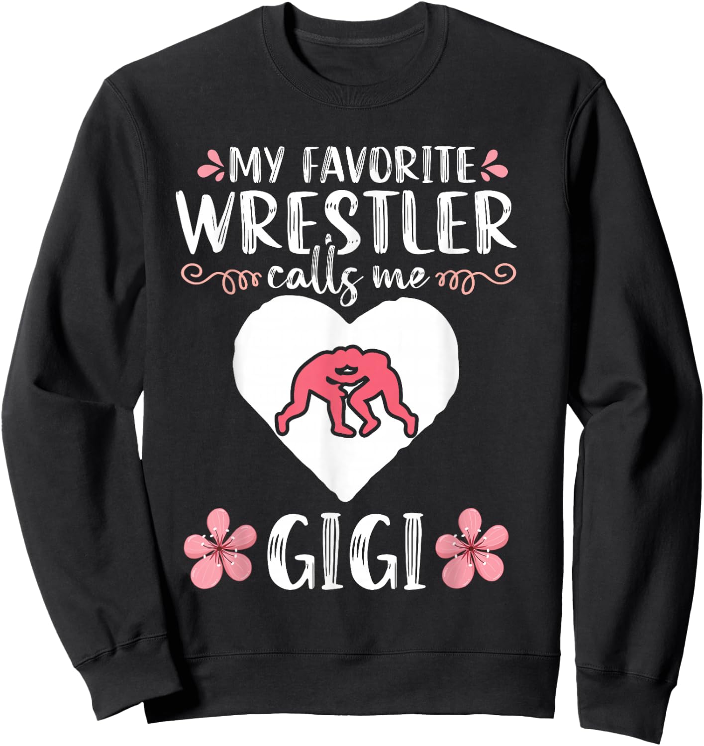 My favorite Wrestler calls me Gigi Wrestling Women Sweatshirt - Sweatshirt | Black