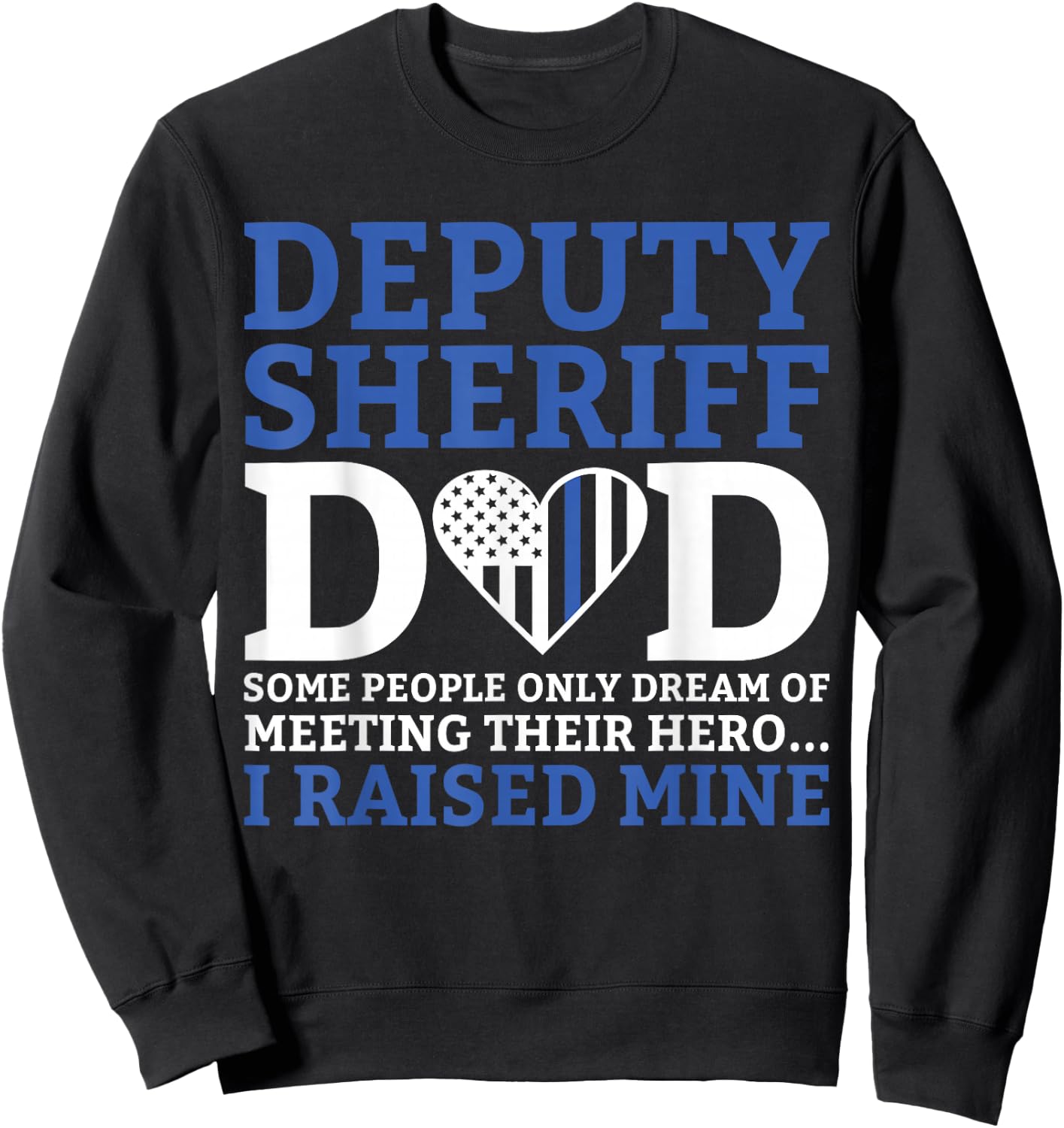 Deputy Dad Law Enforcement Funny Sheriff Dad Appreciation Sweatshirt - Sweatshirt | Black