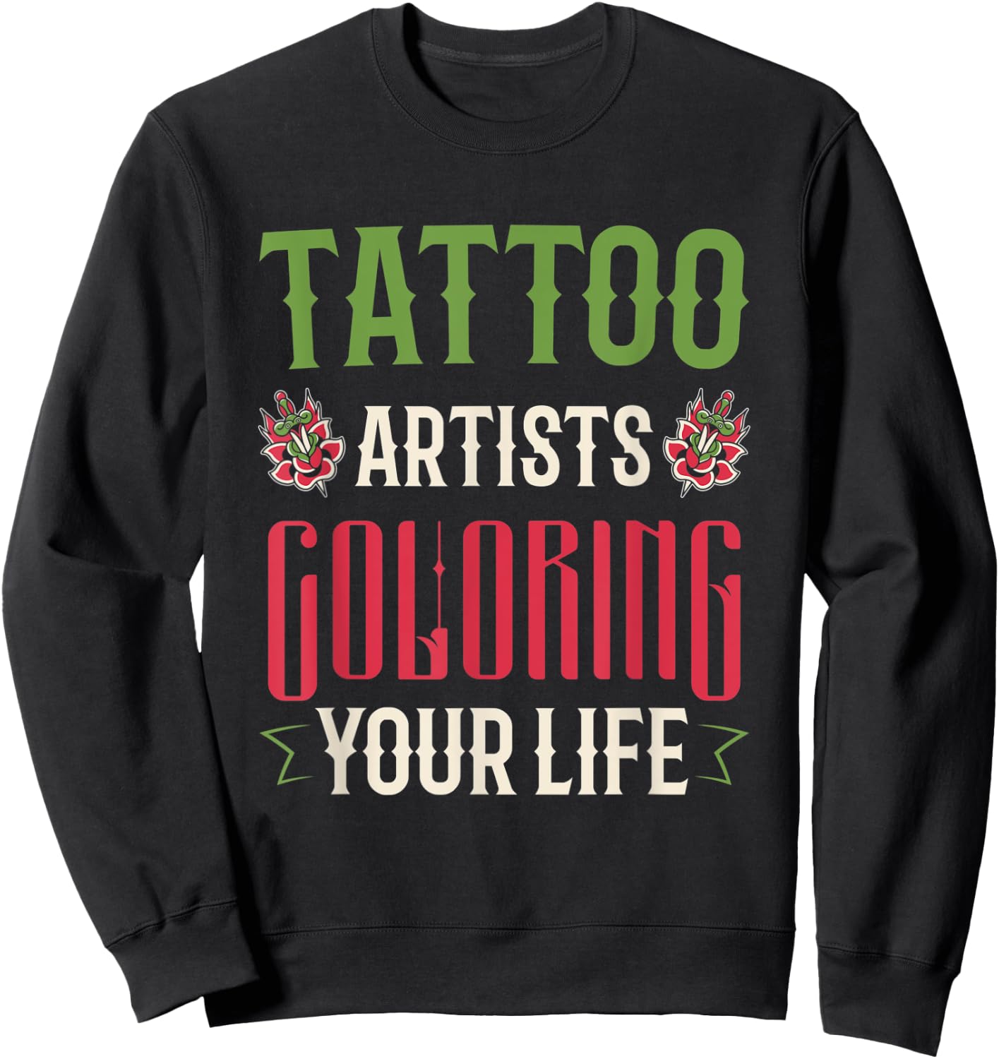 Tatoo Artists Coloring Your Life Sweatshirt - Sweatshirt | Black