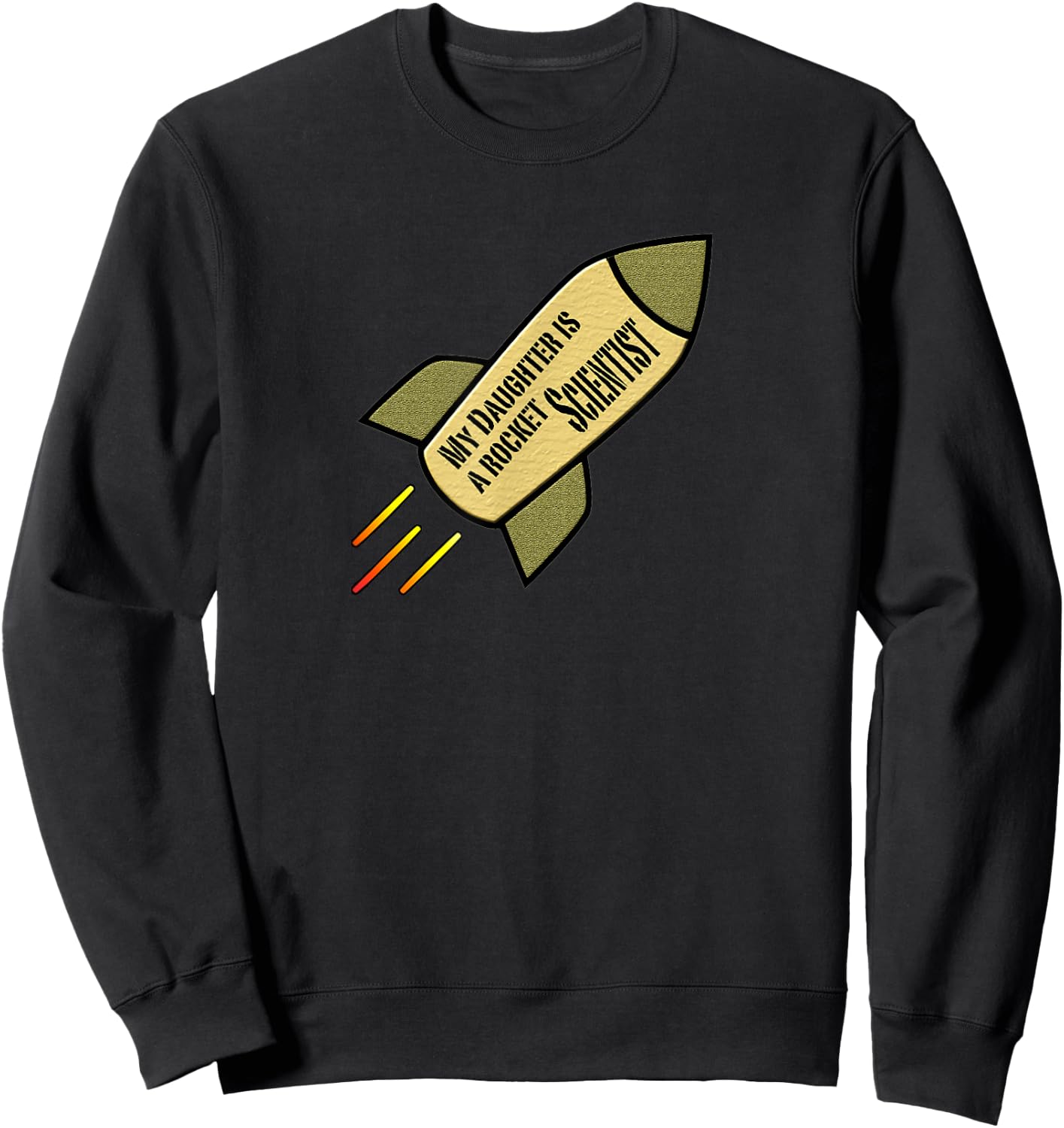 My Daughter is a Rocket Scientist Sweatshirt - Sweatshirt | Black