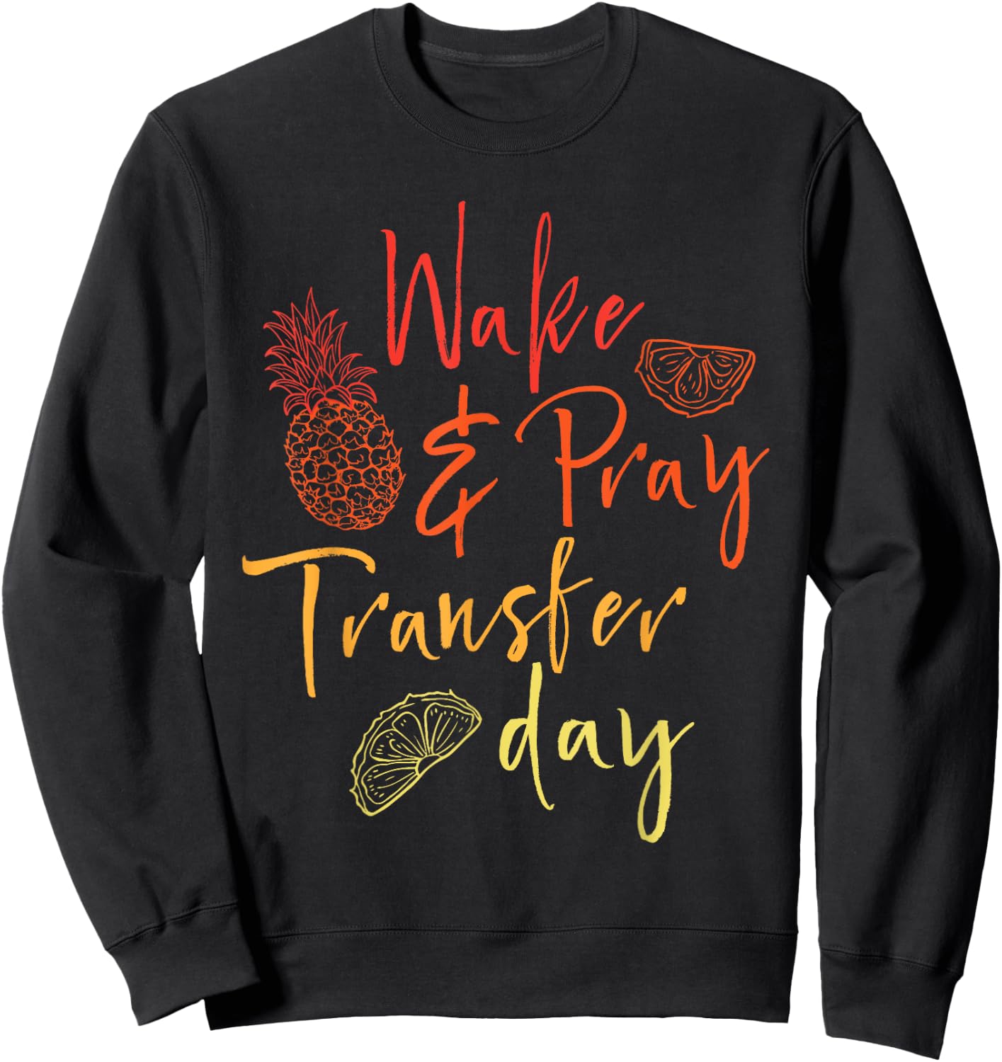 Wake & Pray Transfer Day - Embryo Transfer IVF Pregnancy Sweatshirt - Sweatshirt | Black