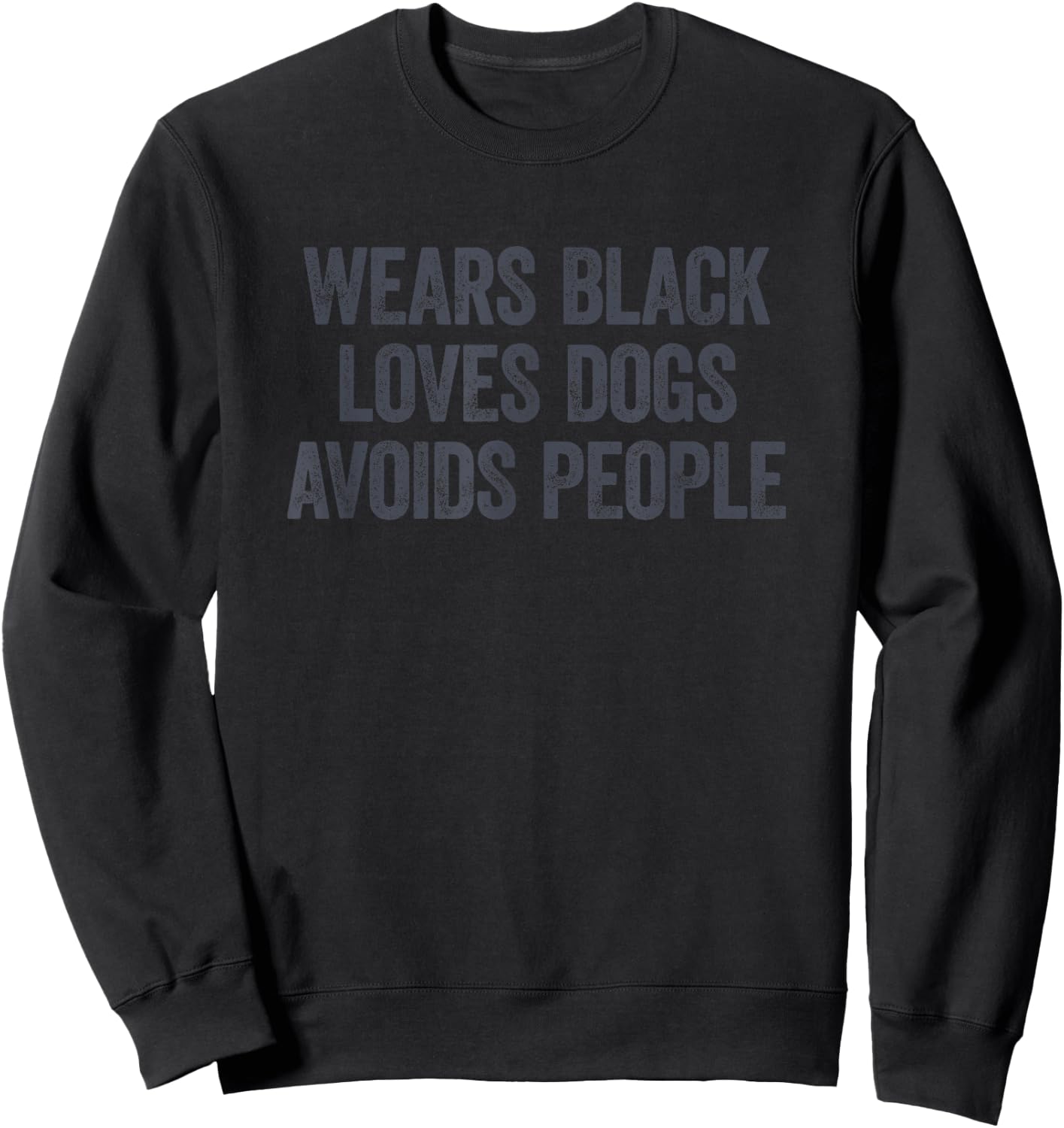 Wears Black Loves Dogs Avoids People Sweatshirt - Sweatshirt | Black