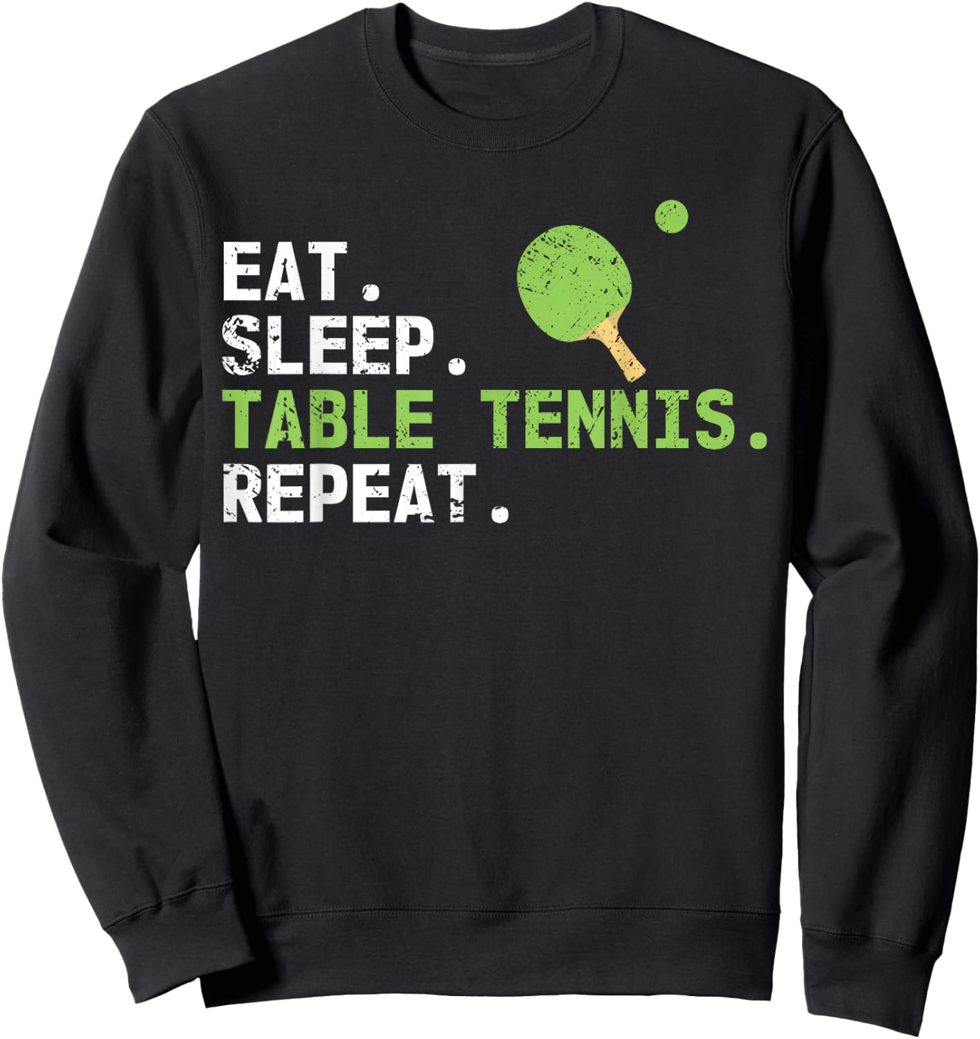 Eat Sleep Table Tennis Repeat Funny Sport Ping Pong Player Sweatshirt - Sweatshirt | Black