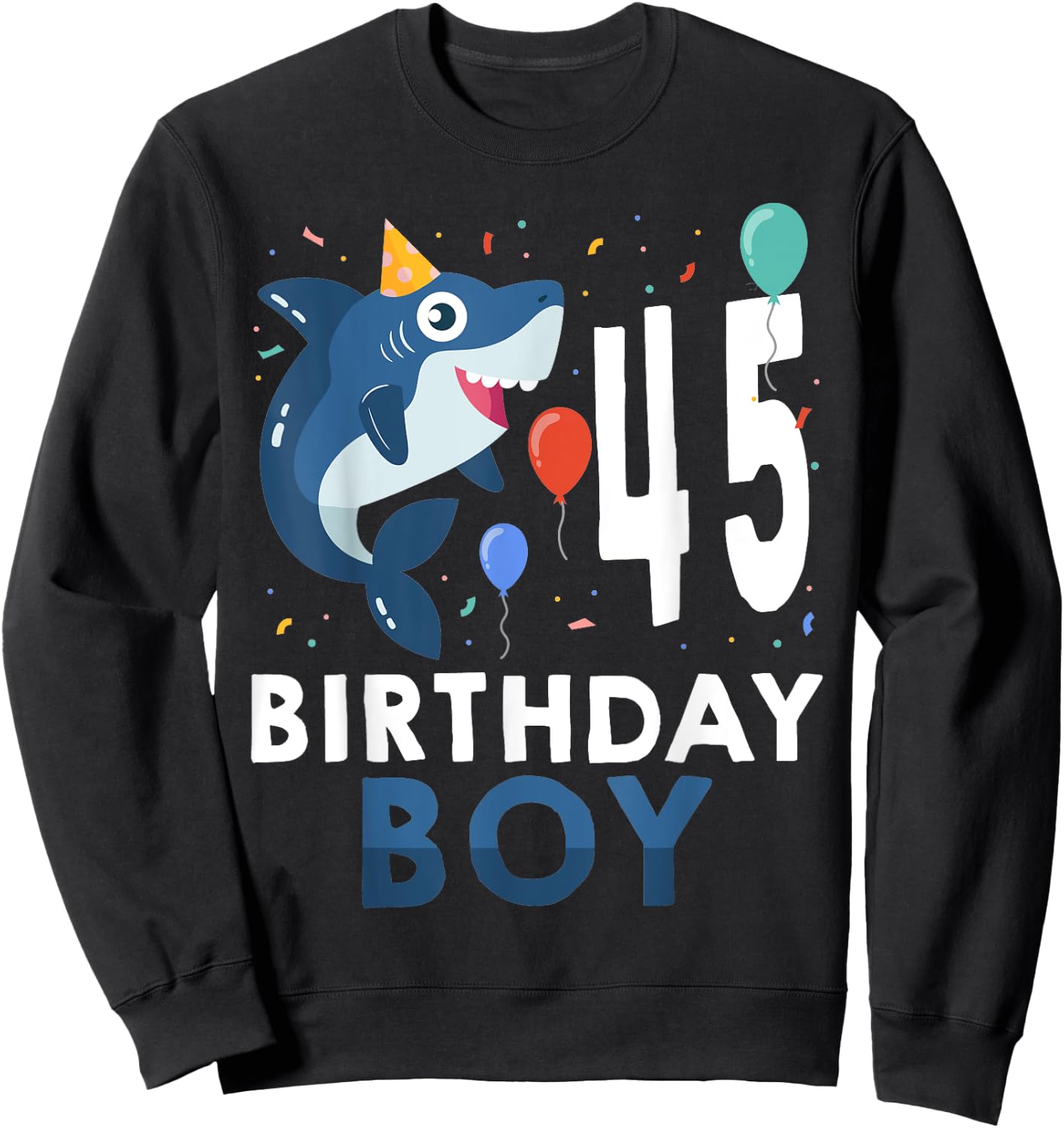 45th Birthday Boy Shark Ocean 45 Year Old Funny B-Day Sweatshirt - Sweatshirt | Black