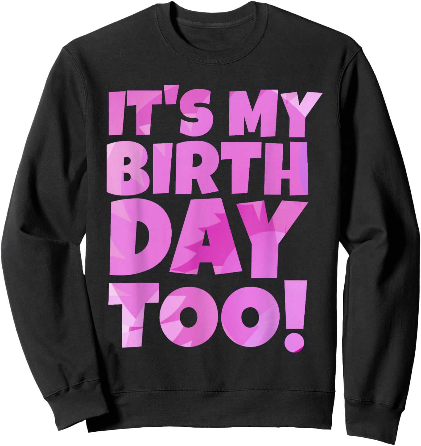 Pink It's My Birthday Too Fun 2023 Twins Tripplets Birthday Sweatshirt - Sweatshirt | Black