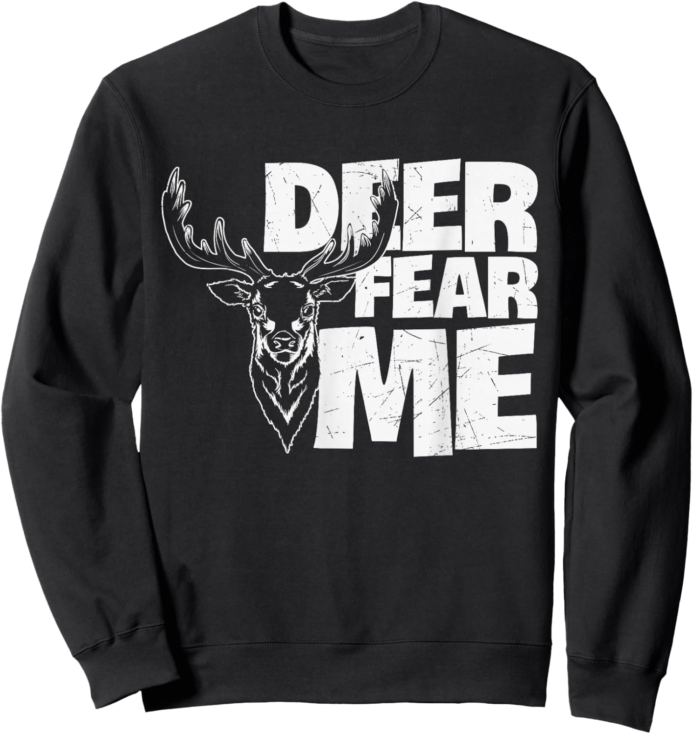 Hunting Fan Deer Fear Me - Gun & Hunting Fans Hunting Deer Sweatshirt - Sweatshirt | Black