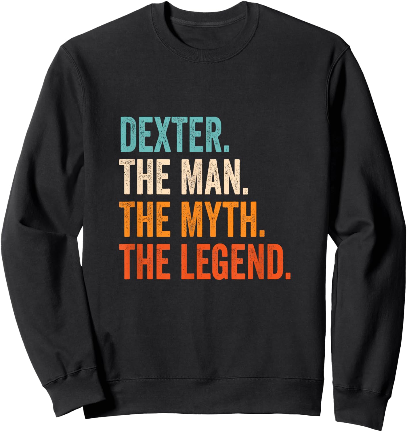 Dexter The Man The Myth The Legend First Name Dexter Sweatshirt - Sweatshirt | Black
