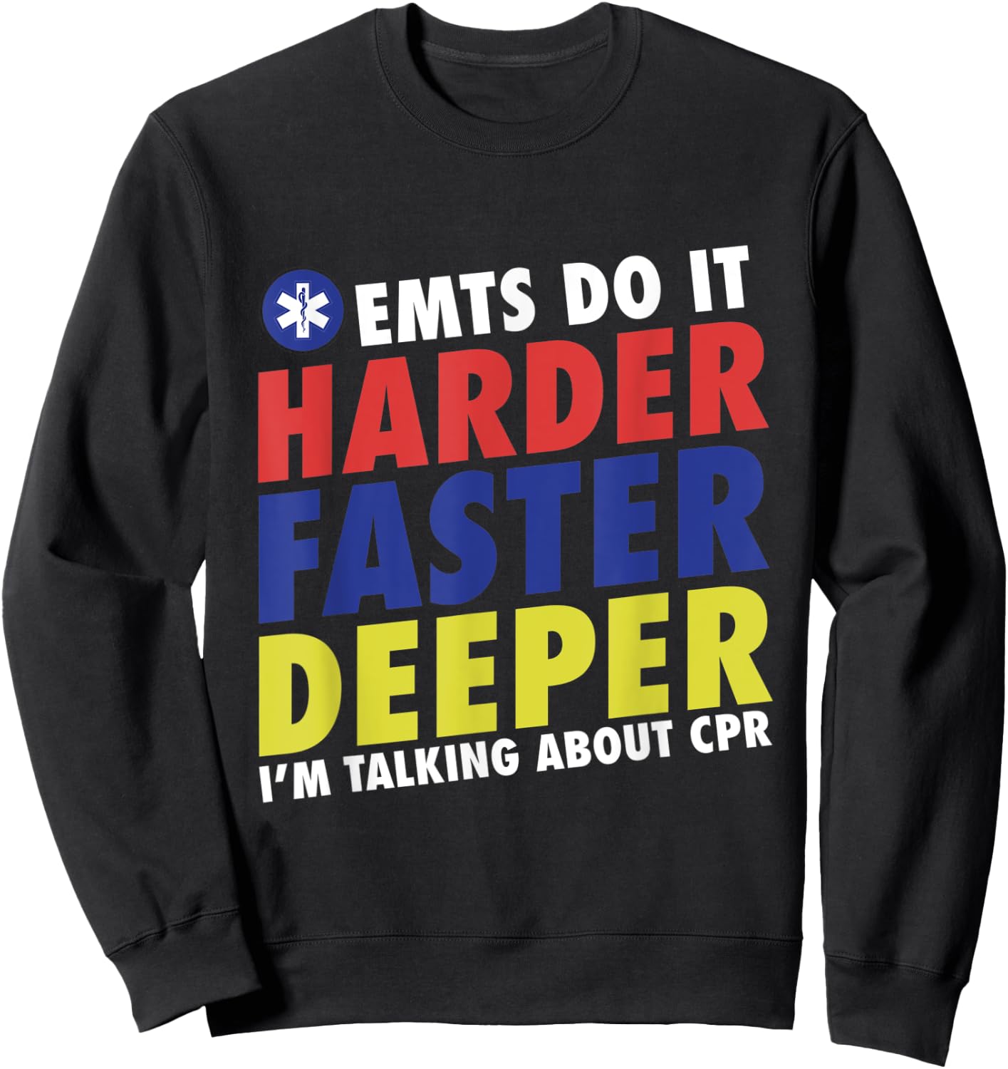 Funny EMTs Do It Harder Faster Deeper Emergency Medical Sweatshirt - Sweatshirt | Black