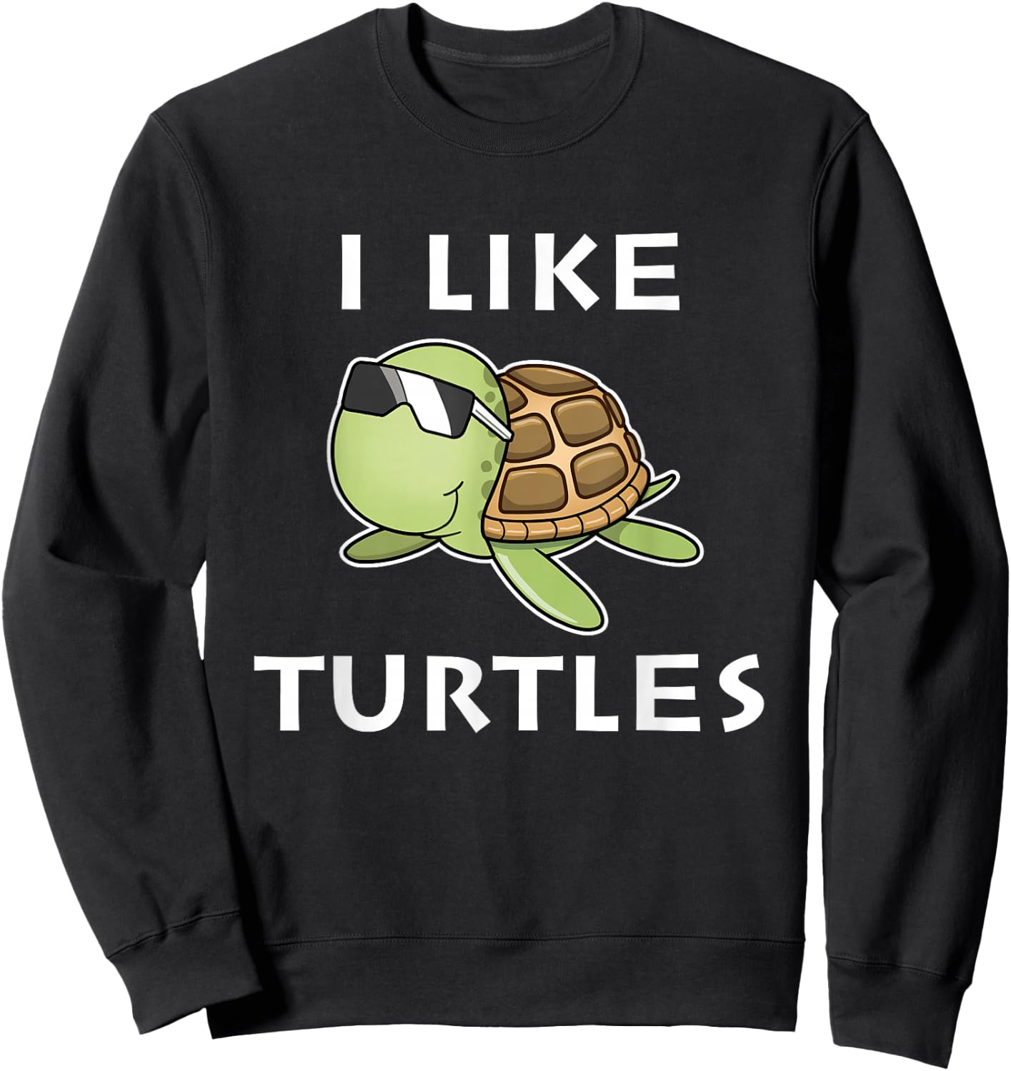 I like Turtles Tortoise Sea Animal Funny Gift Sweatshirt - Sweatshirt | Black
