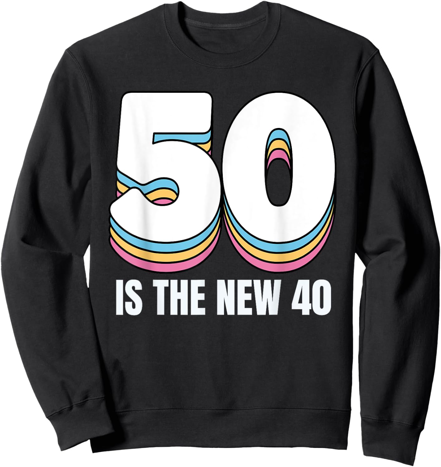 50 Is the New 40 Funny Retro Colorful 50th Birthday Sweatshirt - Sweatshirt | Black