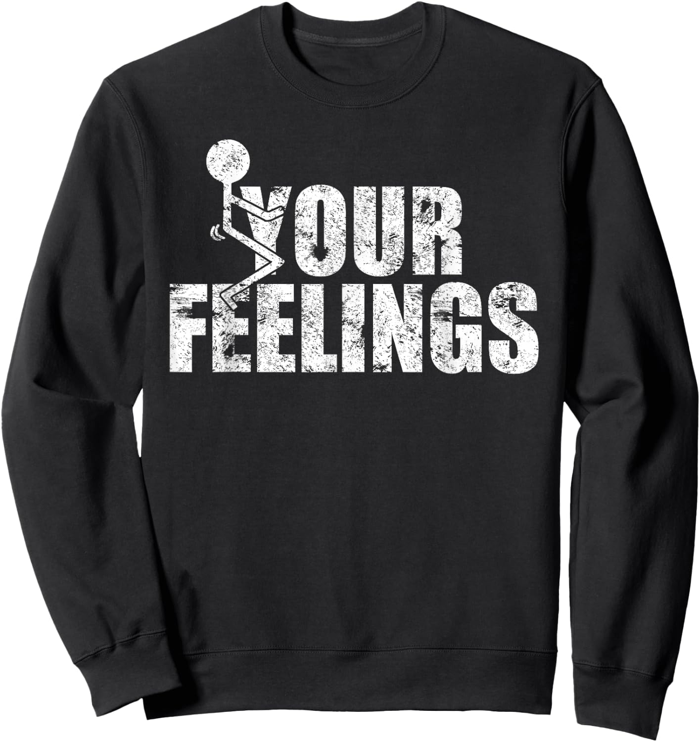Funny Fuck Your Feelings Grunge Vintage - Men's Black Cotton Polyester Blend Short Sleeve Classic Fit - Small Sweatshirt - Sweatshirt | Black
