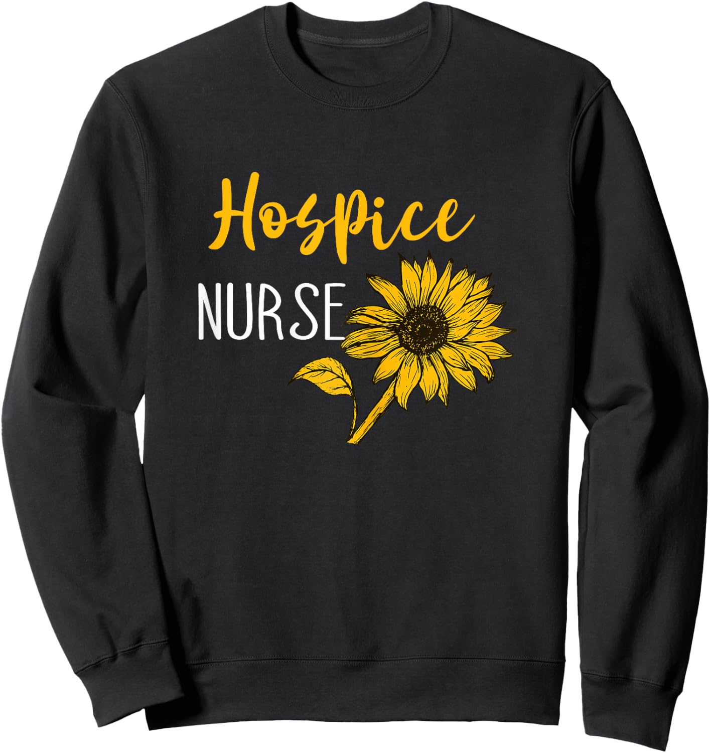 Medical Nurse Life Hospice Nurse Terminal Care Hospice Work Sweatshirt - Sweatshirt | Black
