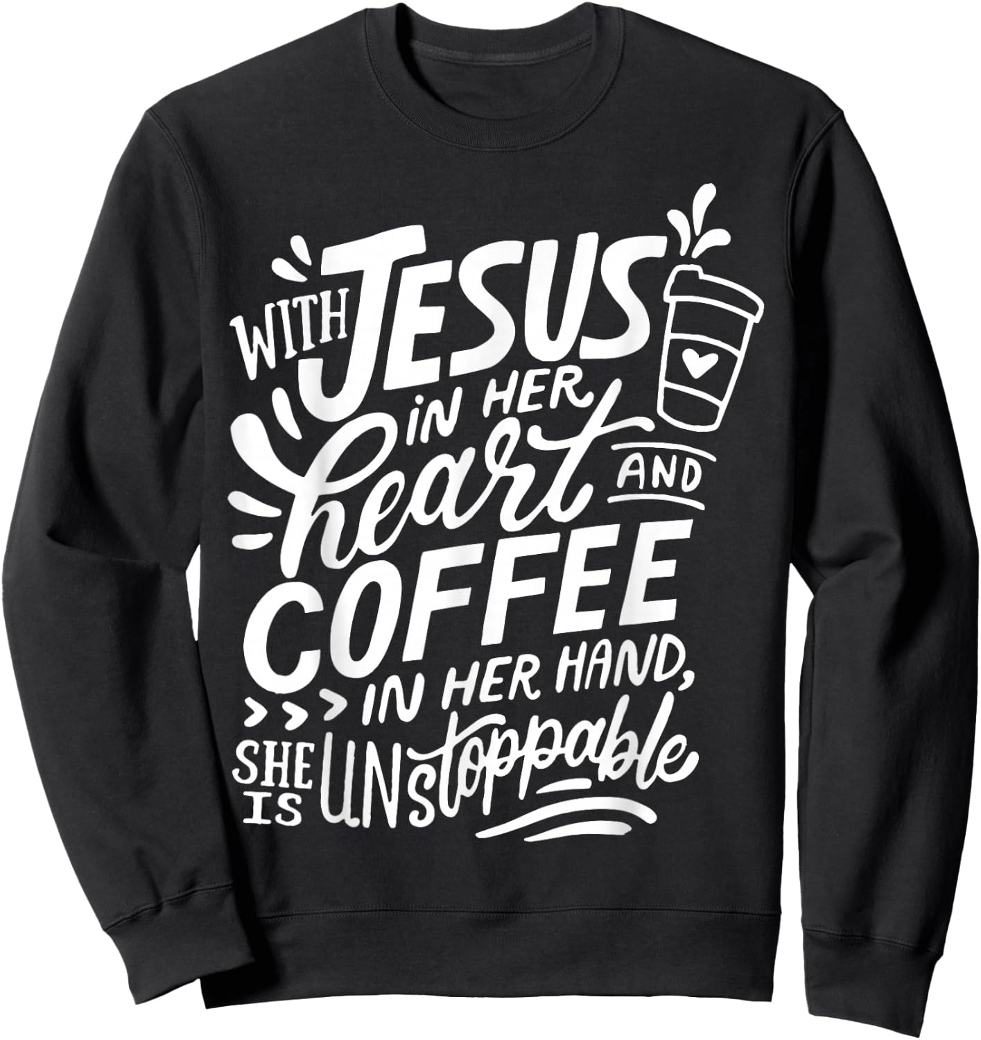With Jesus In Her Heart And Coffee In Her Hand Sweatshirt - Sweatshirt | Black