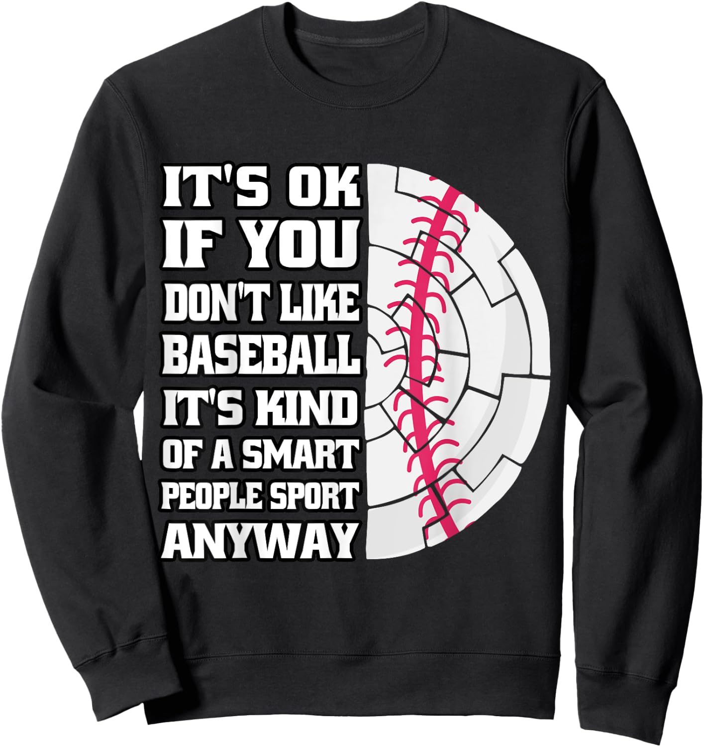 It's Ok If You Don't Like Baseball Funny Baseball Coaching Sweatshirt - Sweatshirt | Black