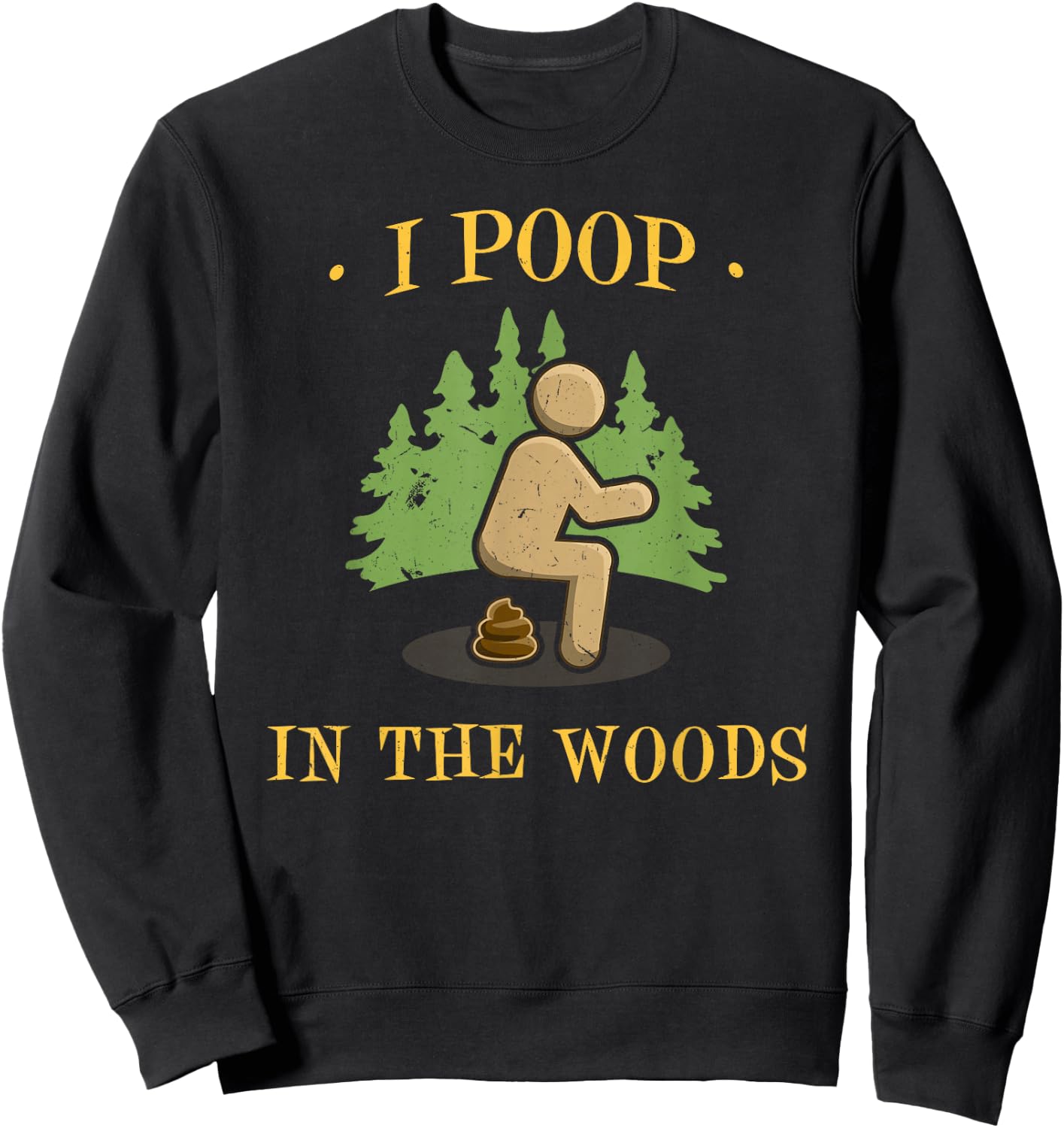I Poop In The Woods Funny Outdoors Gifts -Adults Black Short Sleeve Small Sweatshirt - Sweatshirt | Black