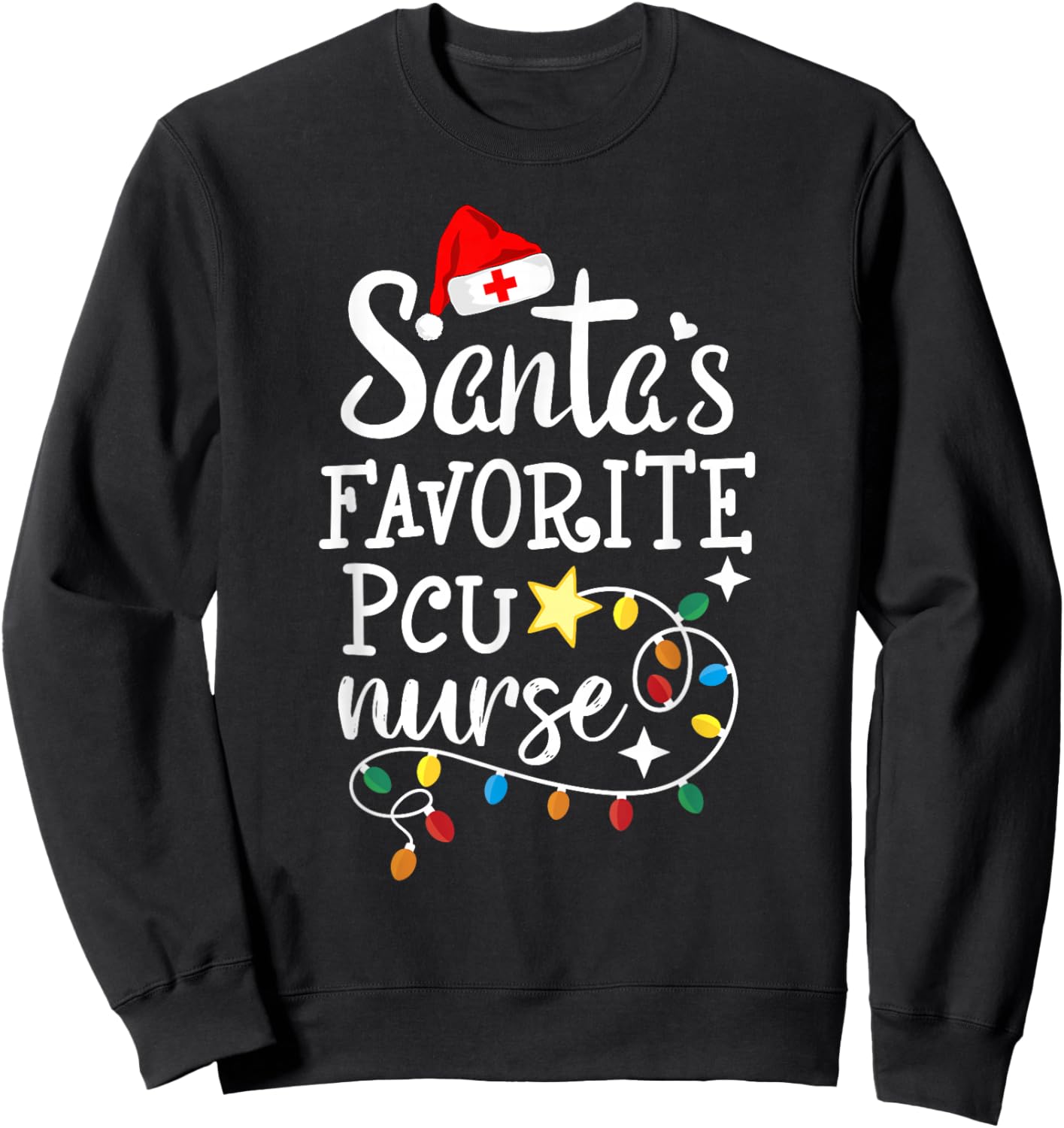 Merry Christmas Nurse Crew RN Santa's Favorite PCU Nurse Sweatshirt - Sweatshirt | Black