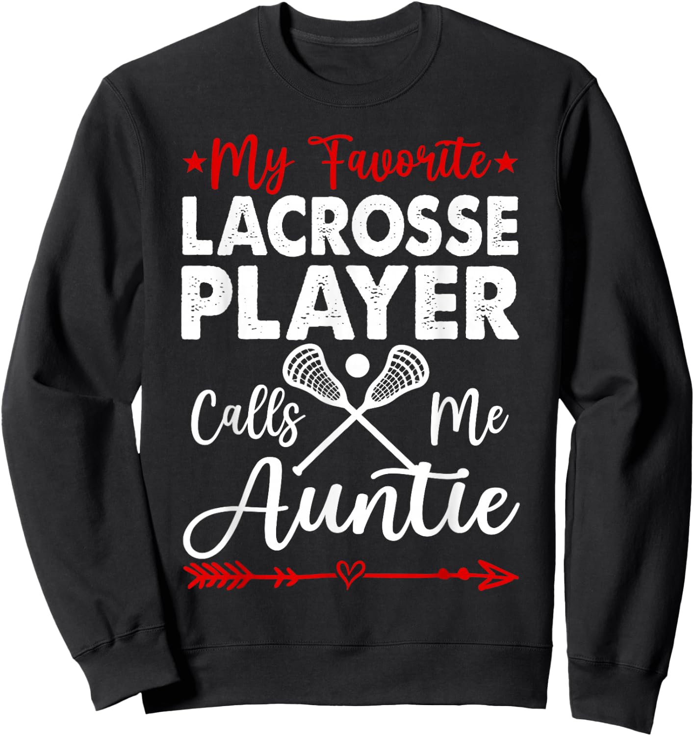 My Favorite Lacrosse Player Calls Me Auntie Sweatshirt - Sweatshirt | Black