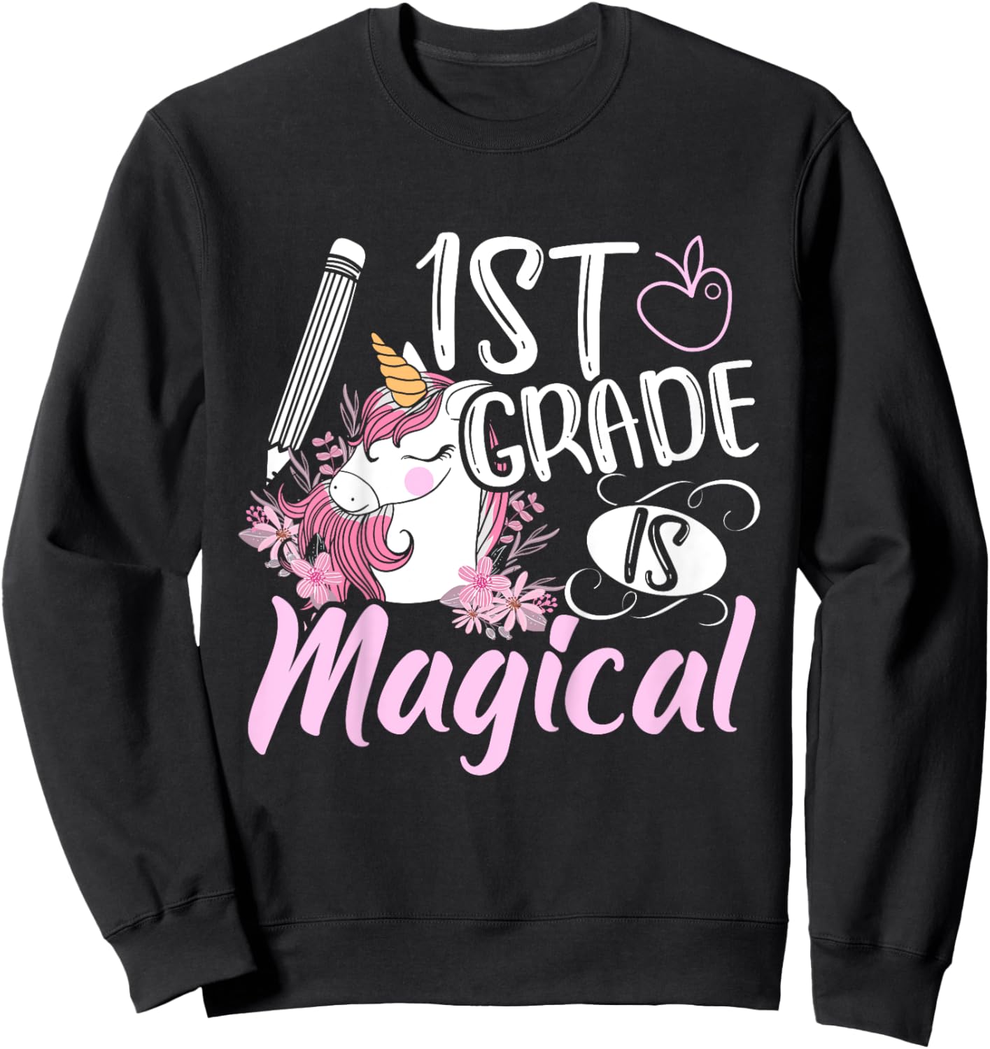 1st Grade Is Magical Unicorn Girls Back To School Sweatshirt - Sweatshirt | Black
