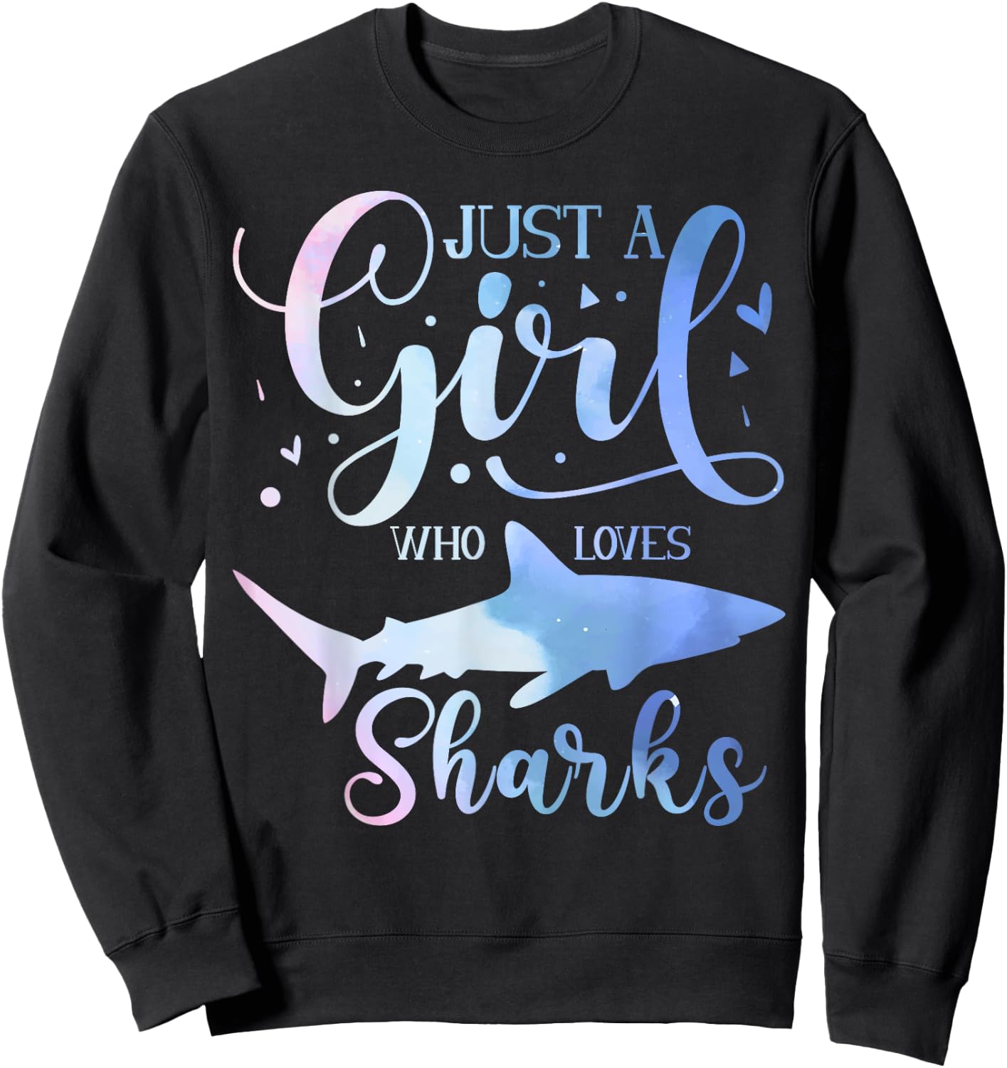 Just A Girl Who Loves Sharks Watercolor Cute Girls Kids Sweatshirt - Sweatshirt | Black