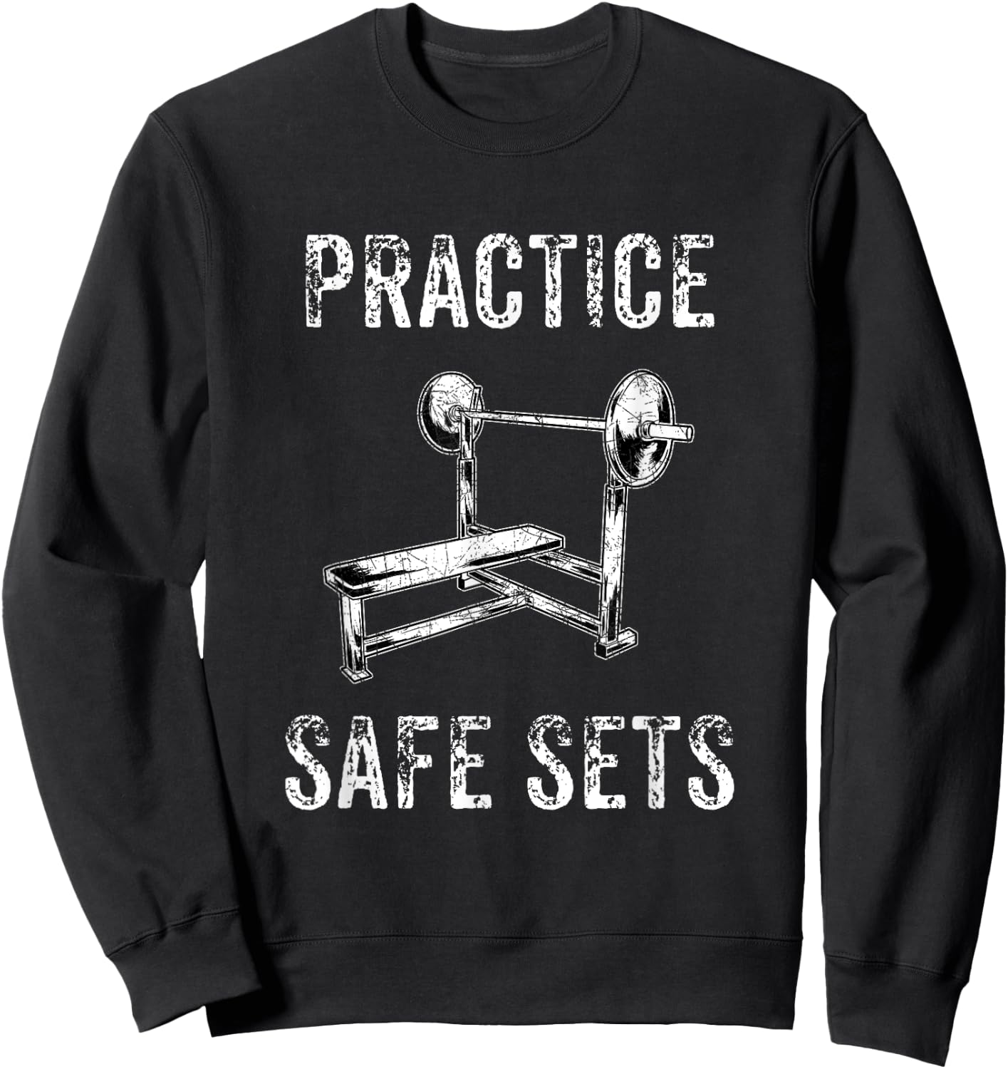 Practice Safe Sets - Funny Bench Press Men Women Sweatshirt - Sweatshirt | Black