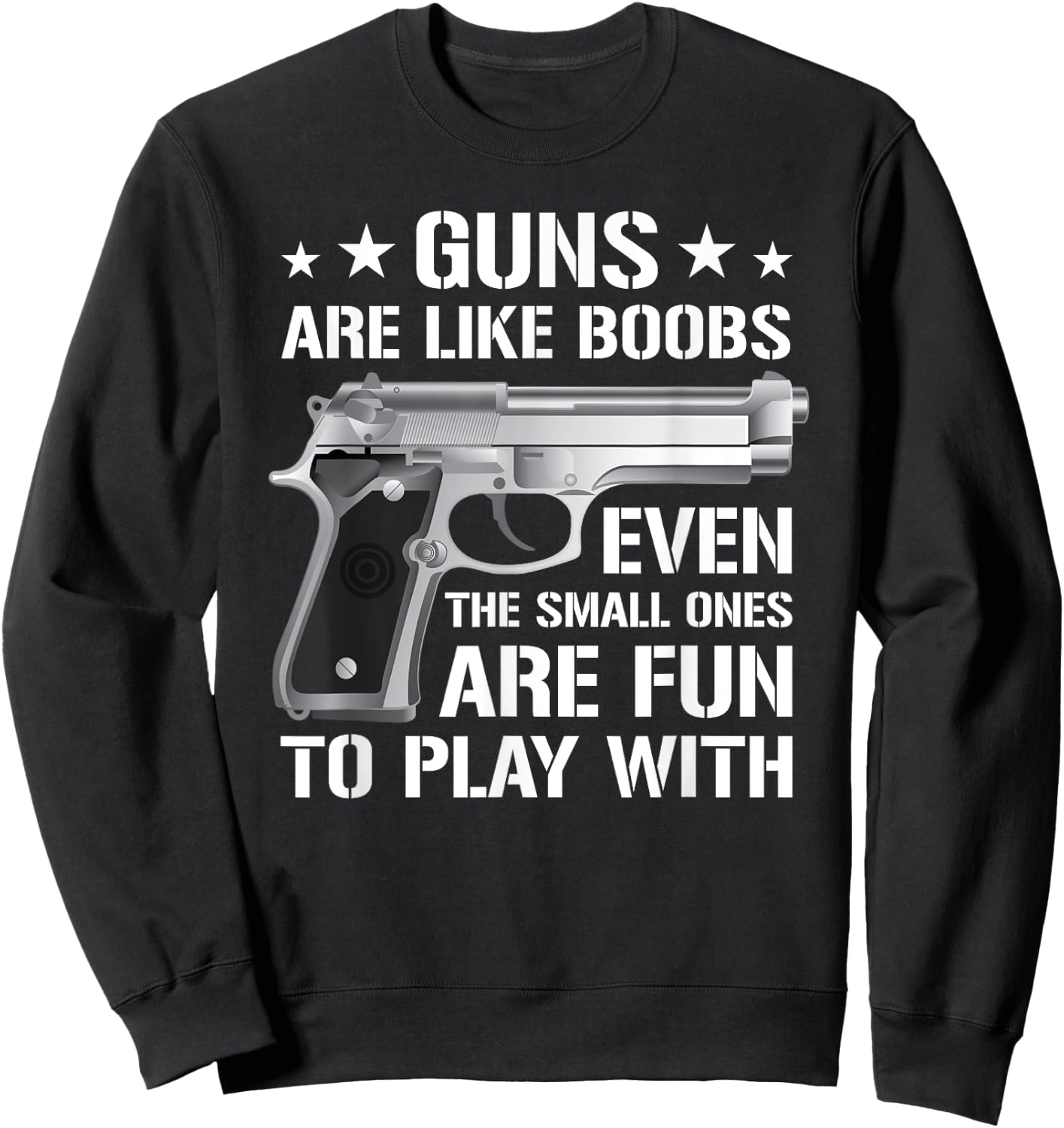 Guns Are Like Boobs - Funny Titties Gun Pistol Joke Sweatshirt - Sweatshirt | Black