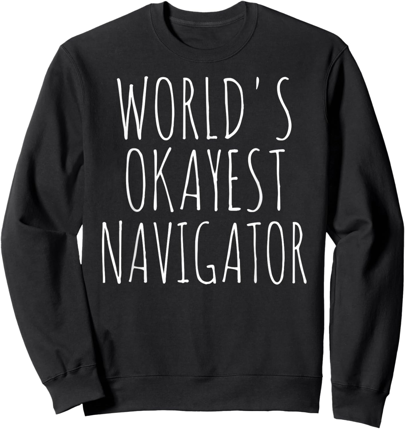 Navigator World's Okayest Airplane Funny For Navigator Sweatshirt - Sweatshirt | Black