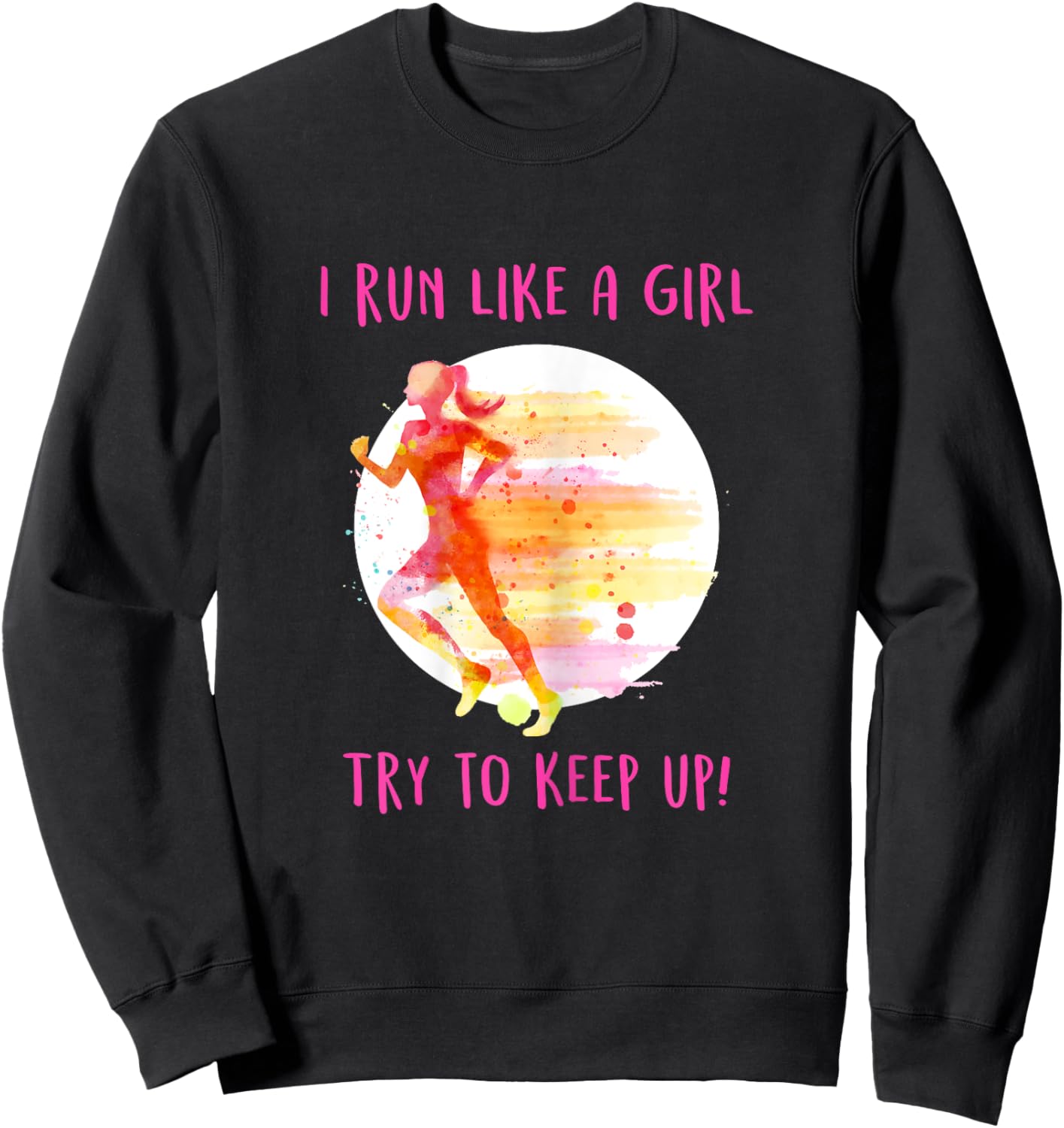 Like A Girl Running Gear - Funny Runners & Running Gift Sweatshirt - Sweatshirt | Black
