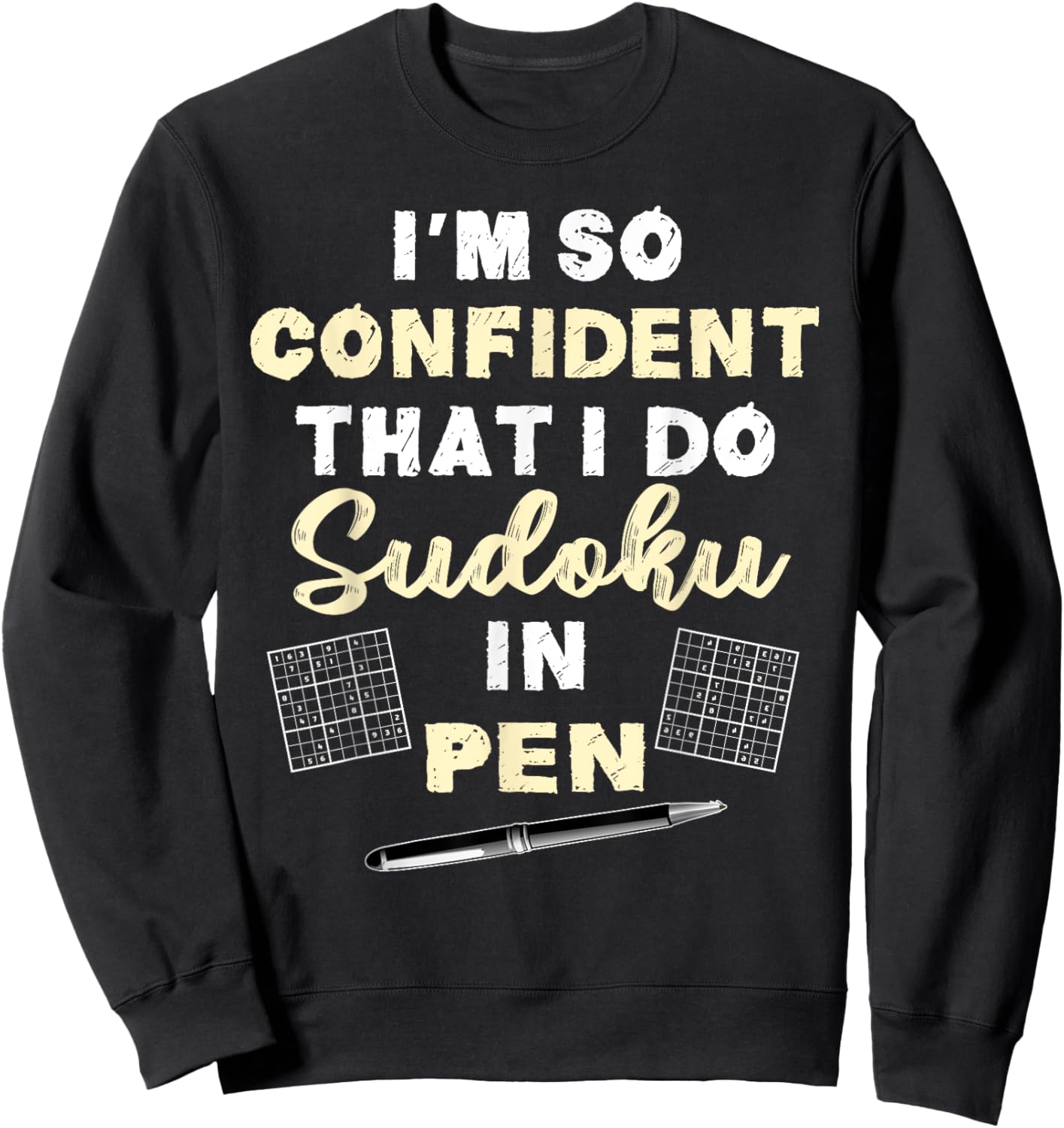 So Confident I Do Sudoku In Pen | Sudoku Game Humour Quote Sweatshirt - Sweatshirt | Black