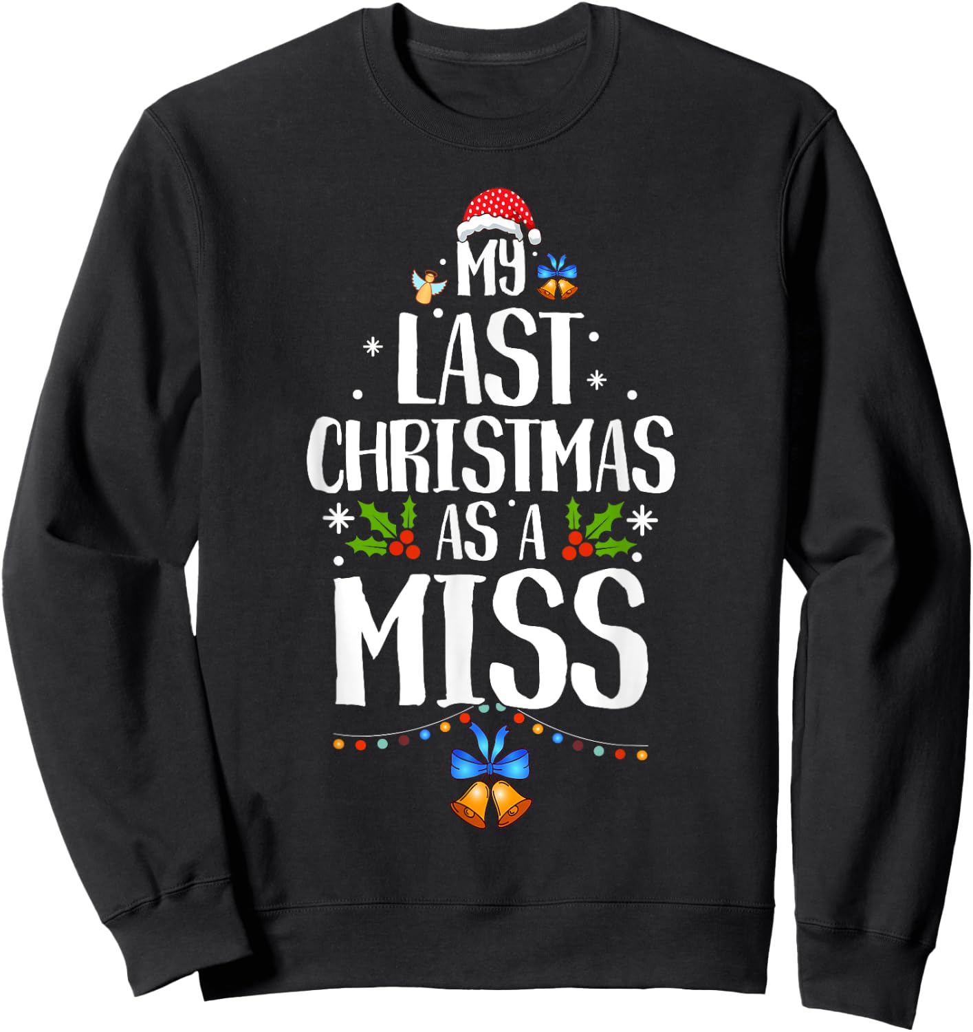 My Last Christmas as a Miss Future Bride Wife Sweatshirt - Sweatshirt | Black